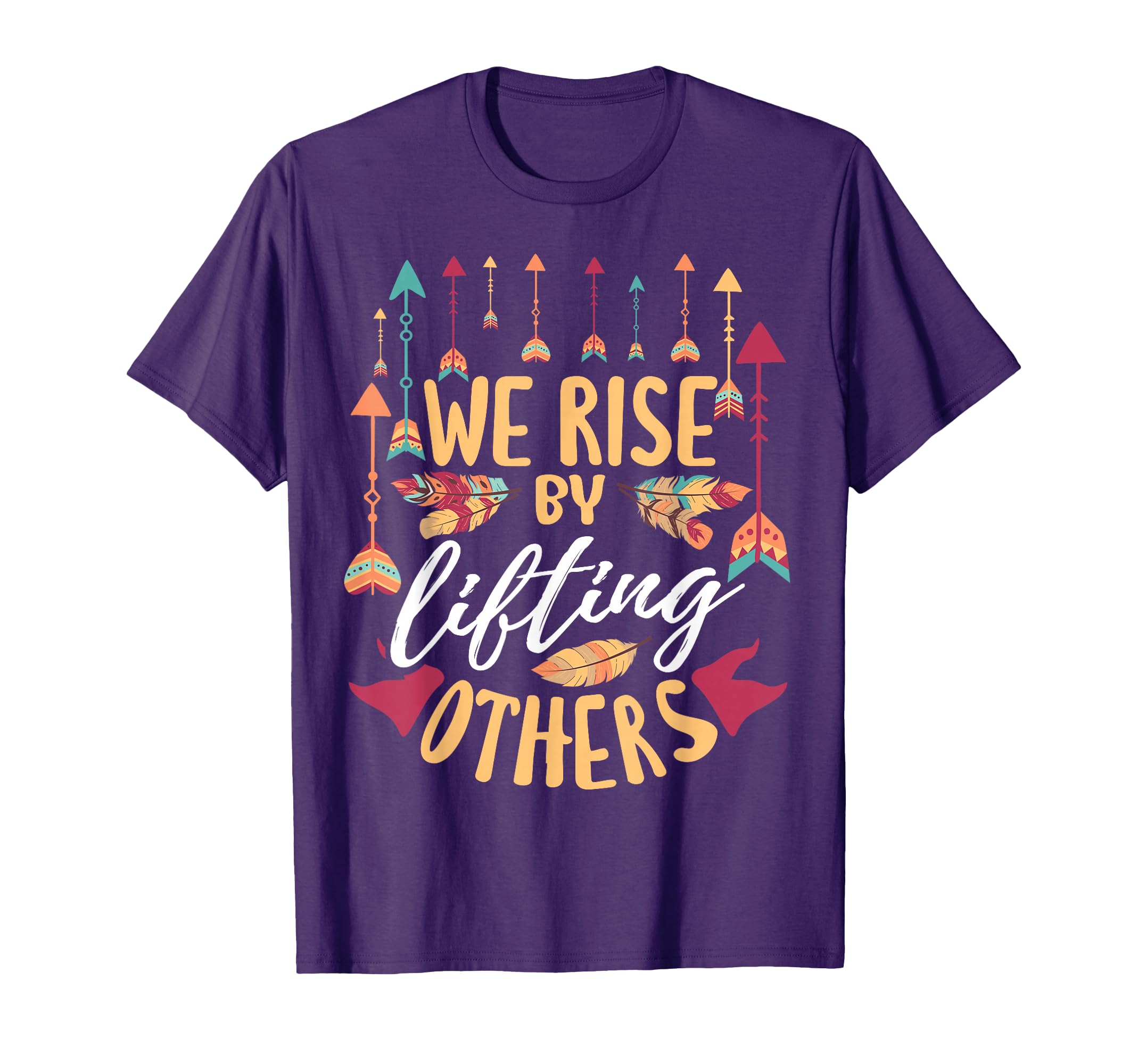 We Rise by Lifting Others Positive Motivational Quote T-Shirt