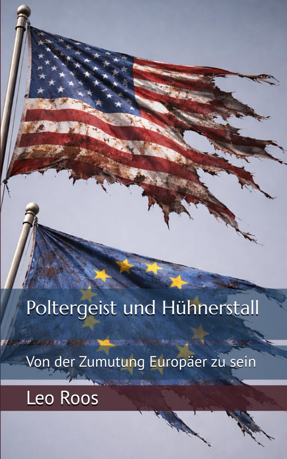 Poltergeist und Hühnerstall: Von der Zumutung Europäer zu sein