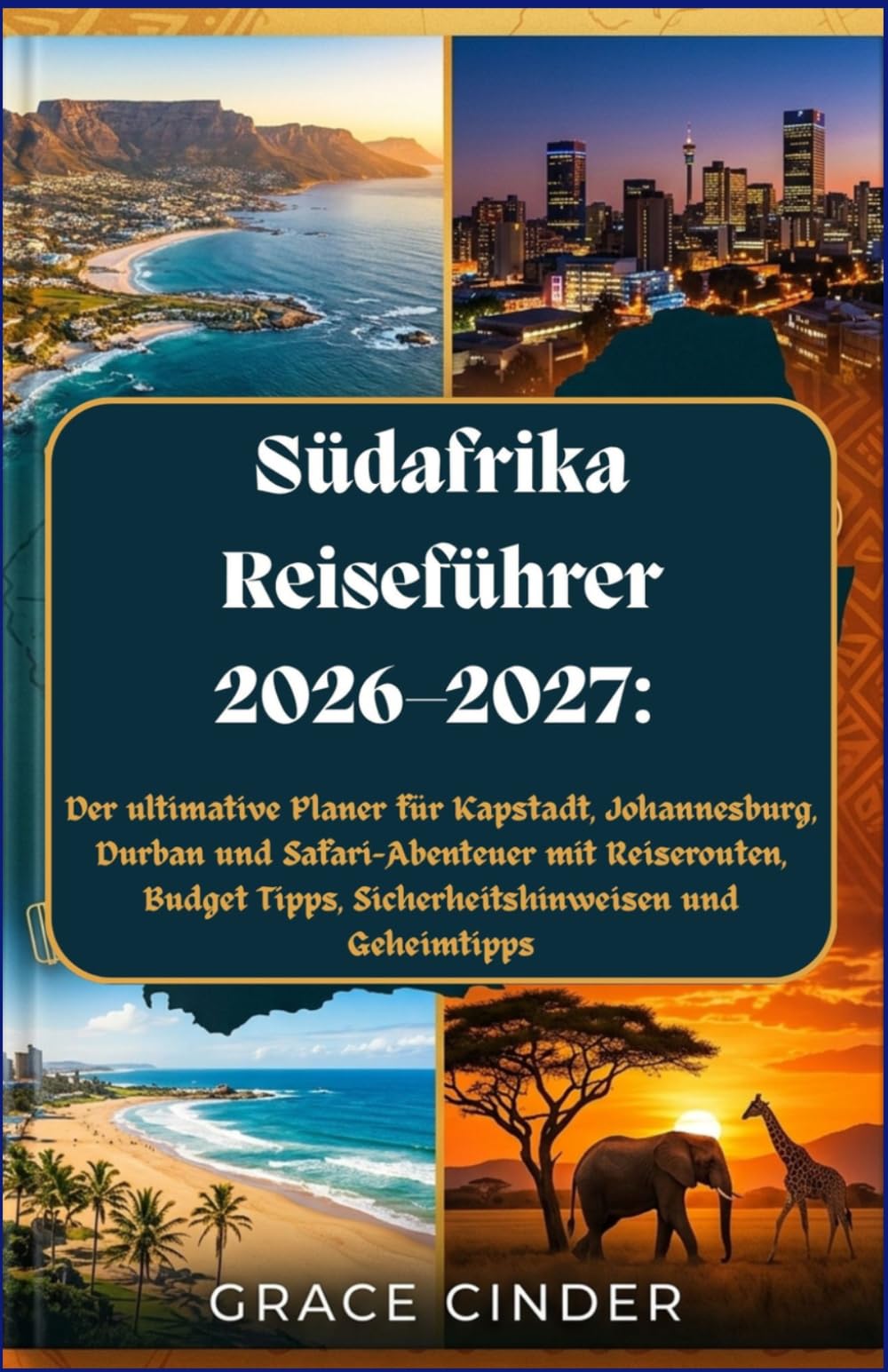 Südafrika Reiseführer 2026–2027: Der ultimative Planer für Kapstadt, Johannesburg, Durban und Safari-Abenteuer mit Reiserouten, Budget Tipps, Sicherheitshinweisen und Geheimtipps