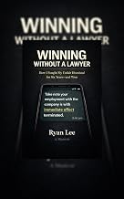 WINNING WITHOUT A LAWYER: How I Fought My Unfair Dismissal for Six Years - and Won