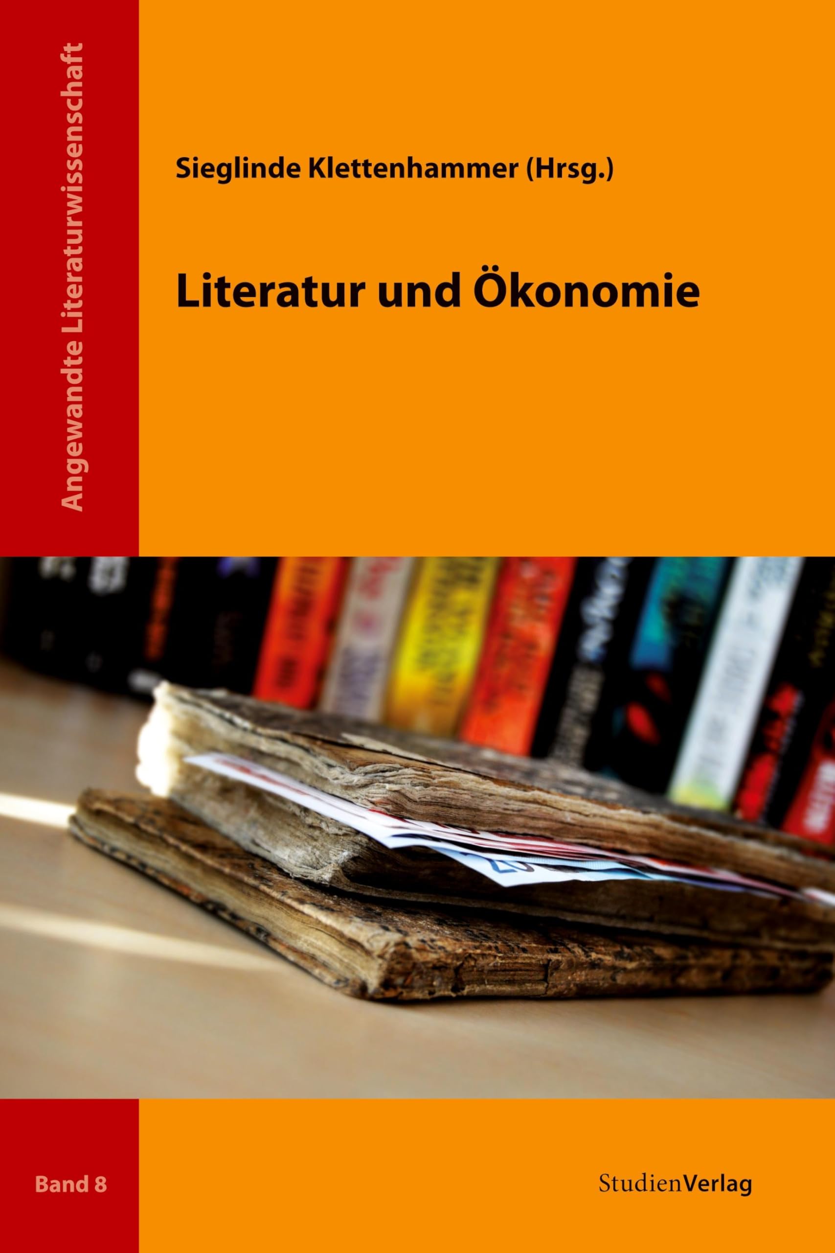 Literatur und Ökonomie (Angewandte Literaturwissenschaft, Band 8)