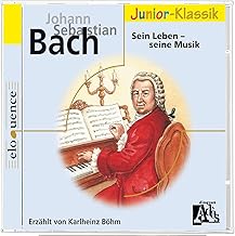J. S. Bach. Sein Leben - Seine Musik