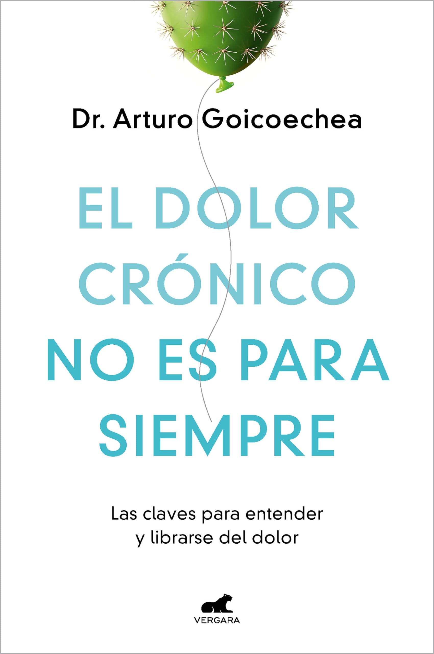 El Dolor Crónico No Es Para Siempre / Chronic Pain Isn't Forever: Las Claves Para Entender Y Librarse Del Dolor (Vergara)
