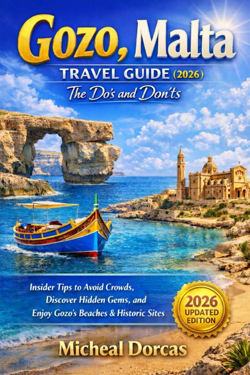 Gozo, Malta Travel Guide (2026): The Do’s and Don’ts: Insider Tips to Avoid Crowds, Discover Hidden Gems, and Enjoy Gozo’s Beaches & Historic Sites Year-Round