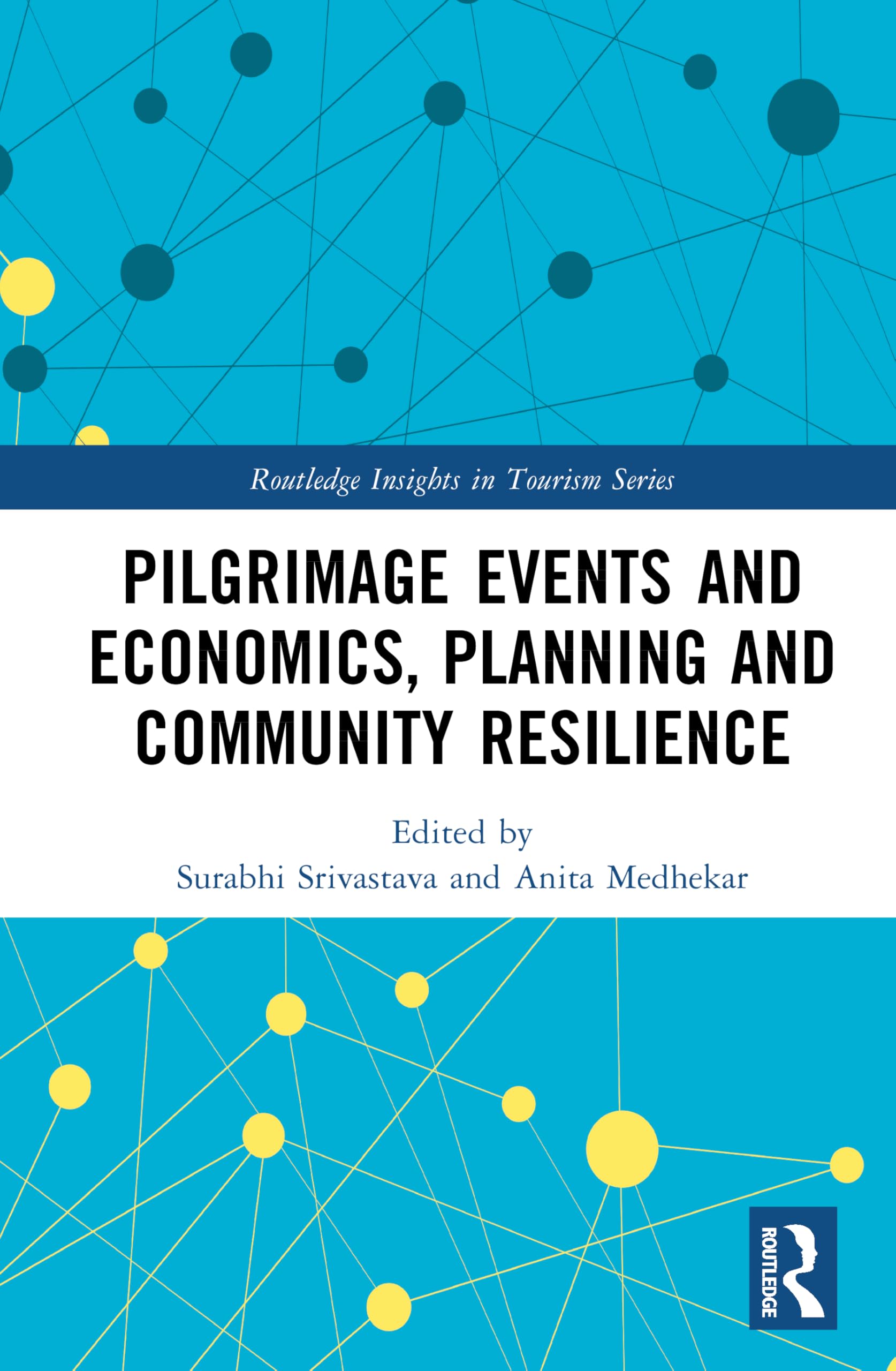 Pilgrimage Events and Economics, Planning and Community Resilience (Routledge Insights in Tourism Series)