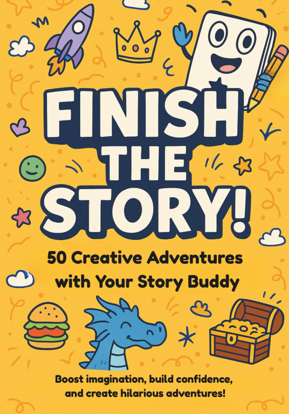 Finish The Story! 50 Creative Writing Prompts With Your Story Buddy: Boost Imagination, Build Confidence, & Create Hilarious Adventures! (Make It Yours!)