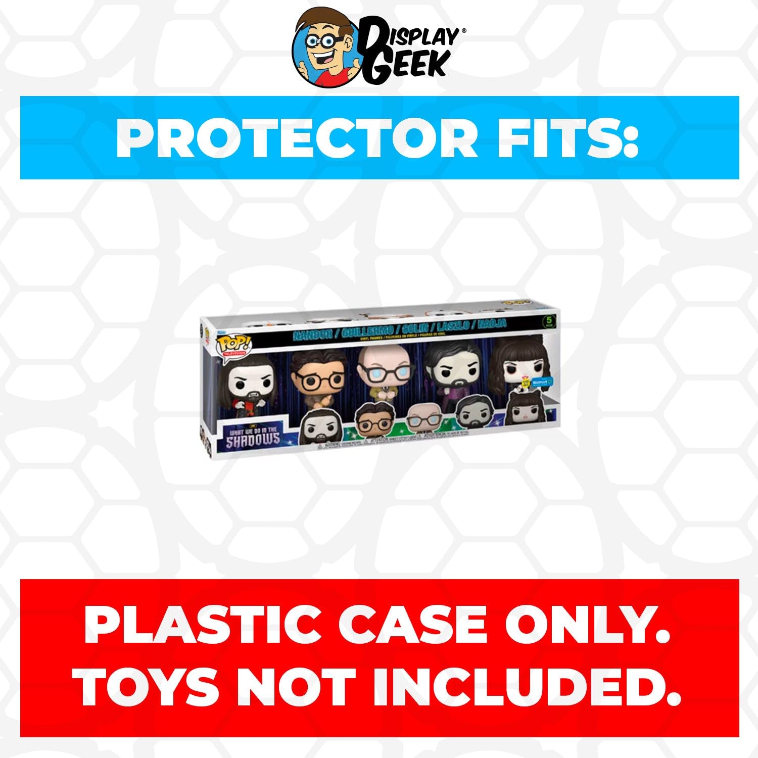 Display Geek, 1 x Plastic Pop Protector Only Compatible with 5 Pack Box What We Do in The Shadows Glow in The Dark Funko Pop - Nothing Else fits