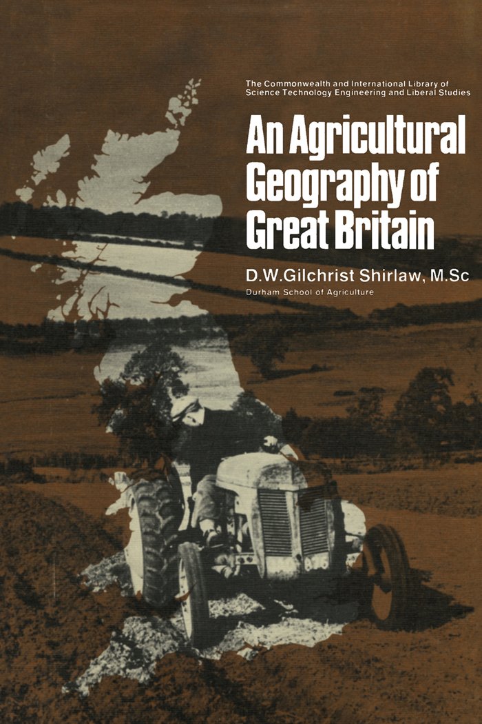 An Agricultural Geography of Great Britain: The Commonwealth and International Library: Geography Division