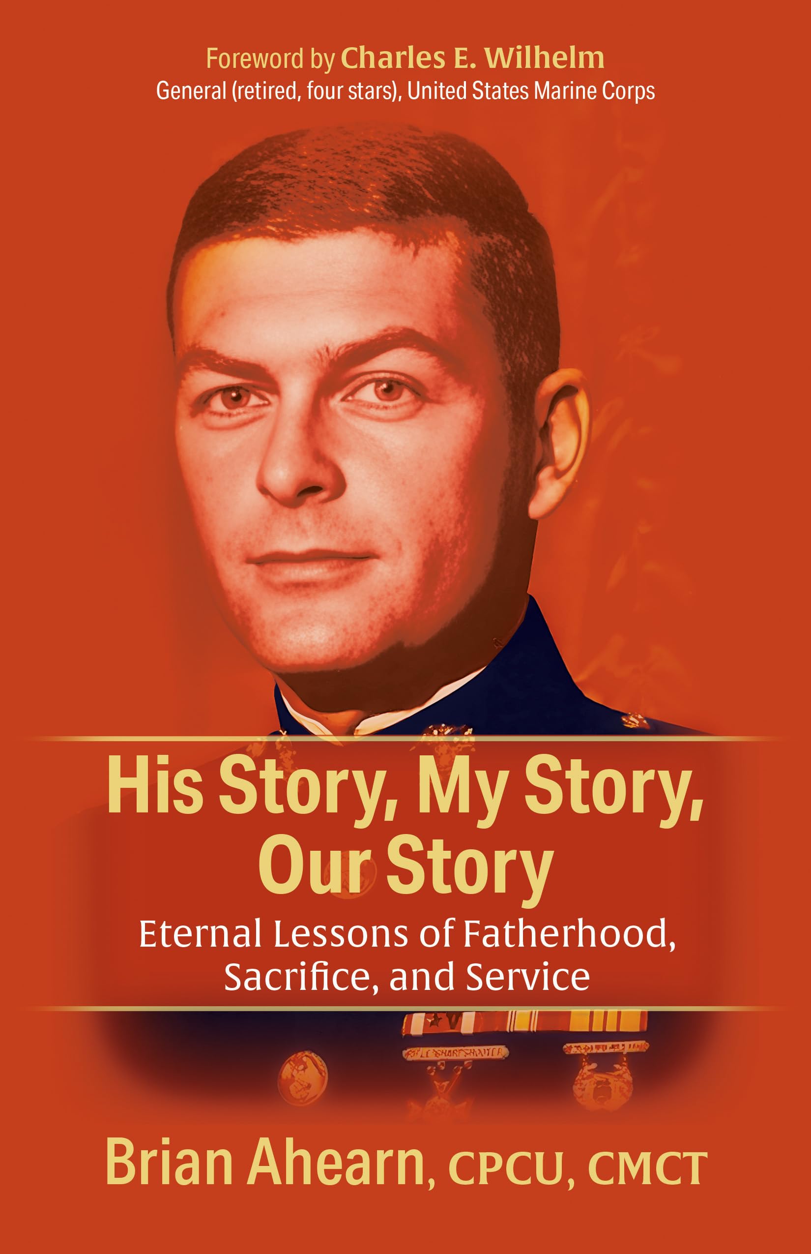 His Story, My Story, Our Story: Eternal Lessons of Fatherhood, Sacrifice, and Serv