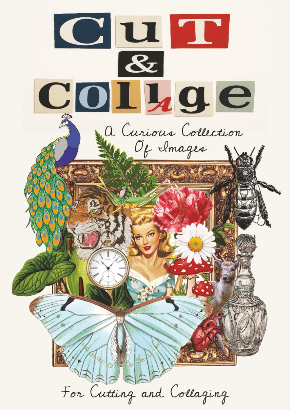 Cut and Collage: A curious collection of images to cut out and collage