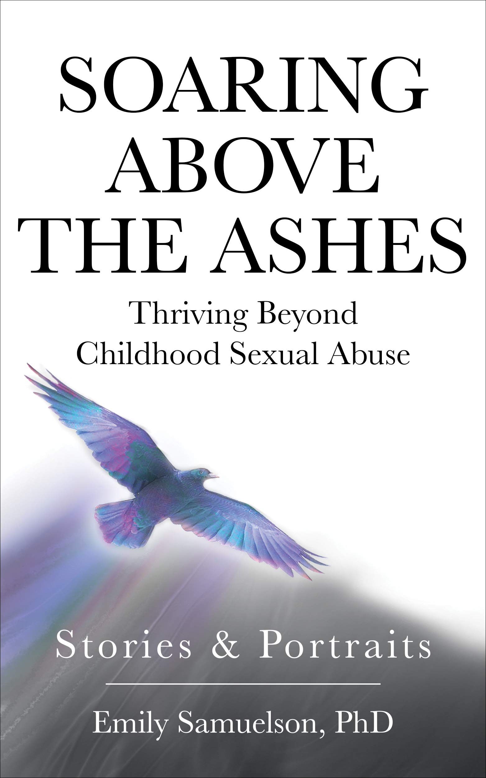 Soaring Above the Ashes: Thriving Beyond Childhood Sexual Abuse