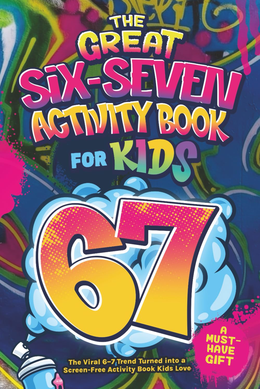The Great Six-Seven Activity Book for Kids: The Viral 6-7 Trend Turned into a Screen-Free Activity Book Kids Love