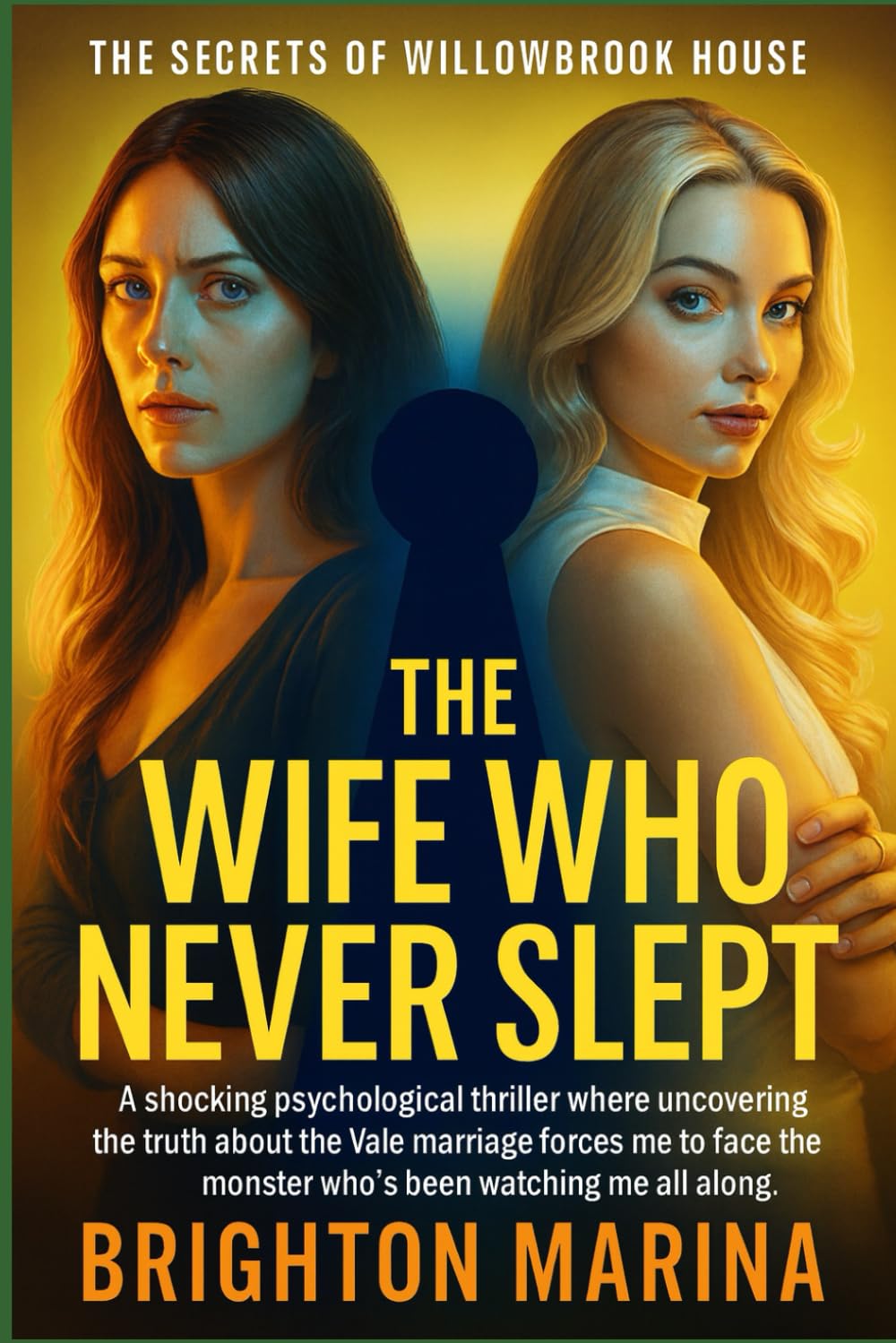 THE WIFE WHO NEVER SLEPT: A shocking psychological thriller where uncovering the truth about the Vale marriage forces me to face the monster who’s ... all along. (THE SECRETS OF WILLOWBROOK HOUSE)