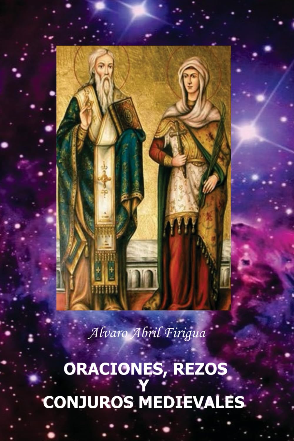 ORACIONES, REZOS Y CONJUROS MEDIEVALES: Oraciones Mágicas de Alta Magia (Spanish Edition)      Paperback – August 22, 2025