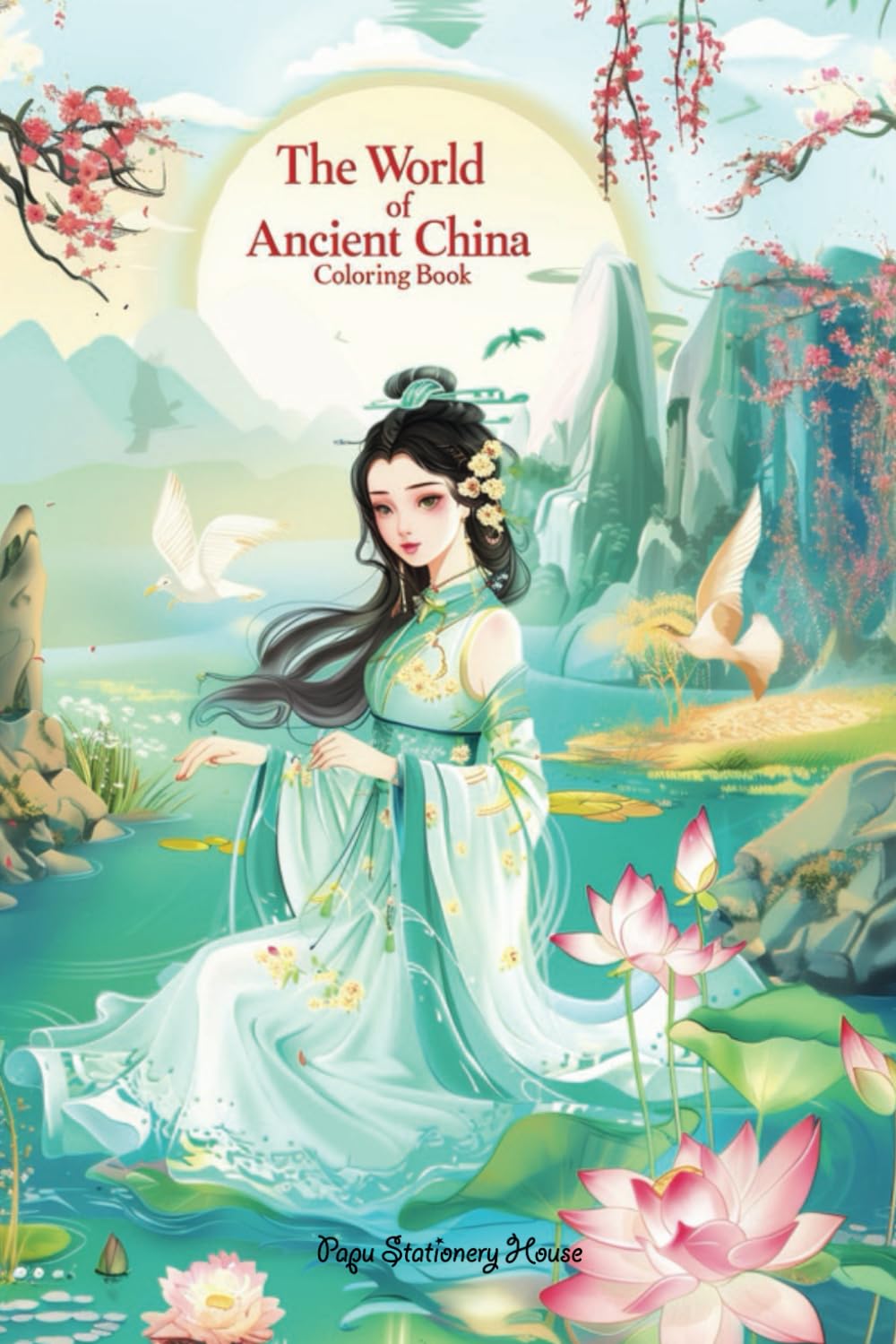 The World of Ancient China Colouring Book for Adults and Children: Cultural Treasures: An Ancient China Coloring Adventure