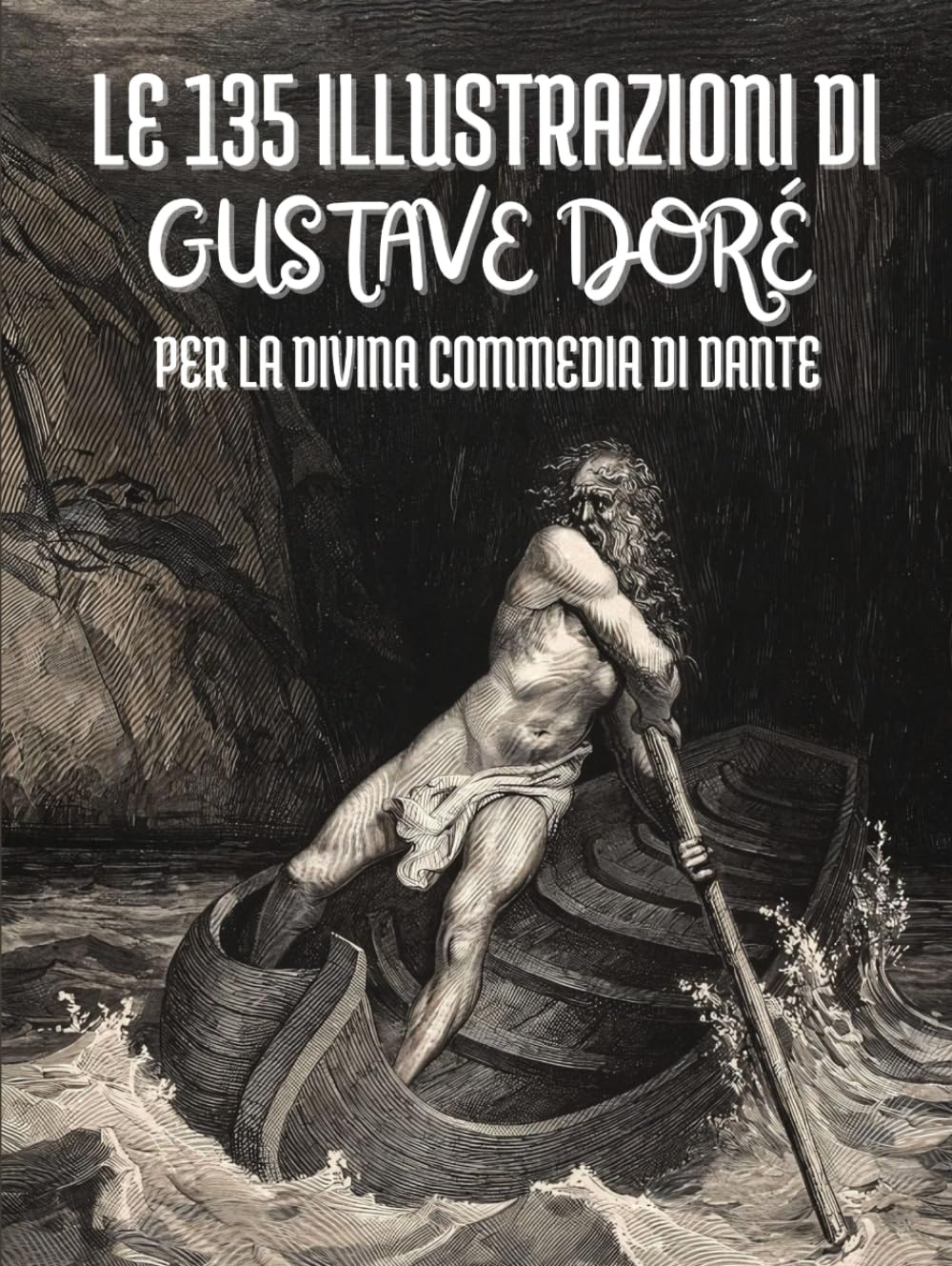 Le 135 Illustrazioni di Gustave Doré per la Divina Commedia di Dante Alighieri: con Descrizioni e Sottotitoli in Italiano (Italian Edition)