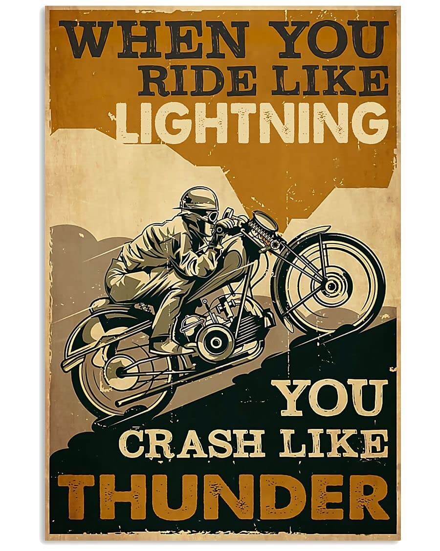 Motorcycle When You Ride Like Lightning Poster Metal Tin Sign Hanging Retro Plaque Kitchen Poster Cafe Bar Pub Store Man cave Art Novelty Designs 12x16inch