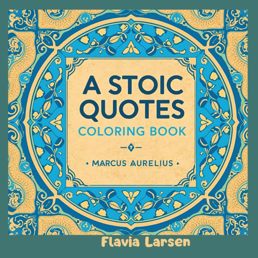 A Stoic Quotes Coloring Book - Marcus Aurelius (The Wisdom Coloring Series)