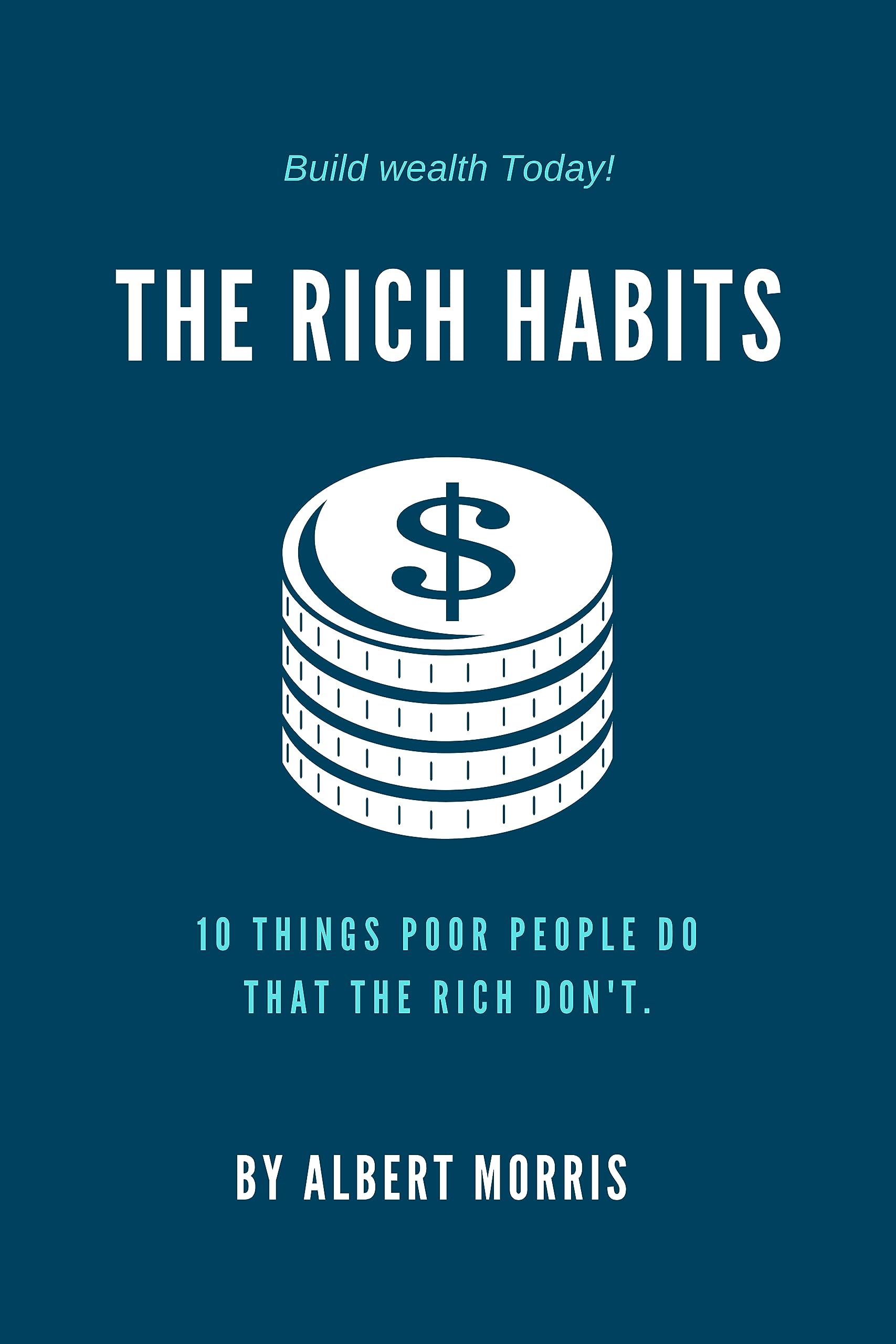 THE RICH HABITS: 10 Things Poor People Do That the Rich Don't