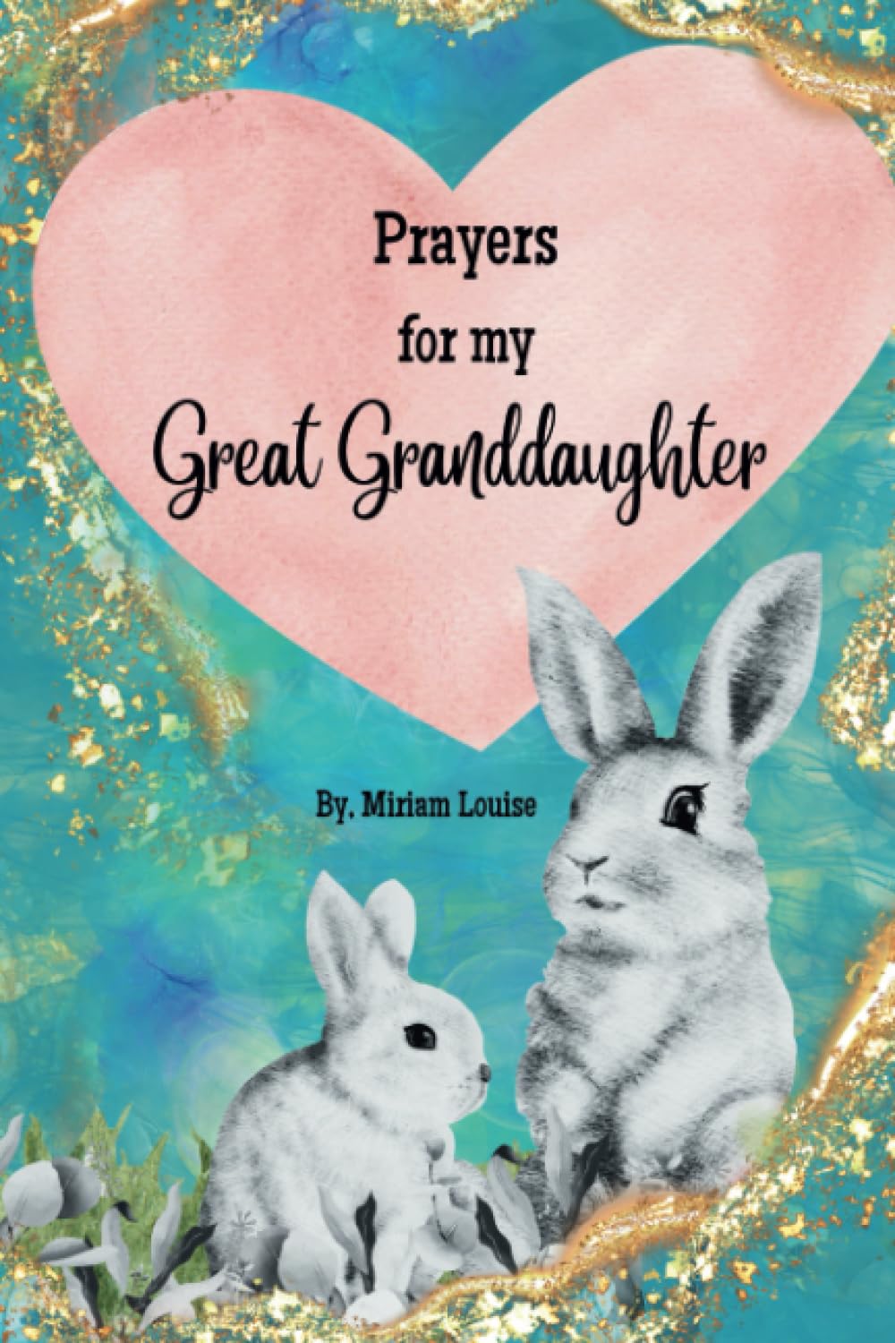 Prayers for my Great Granddaughter: A Children's book with Christian Prayers for a granddaughter from a grandma