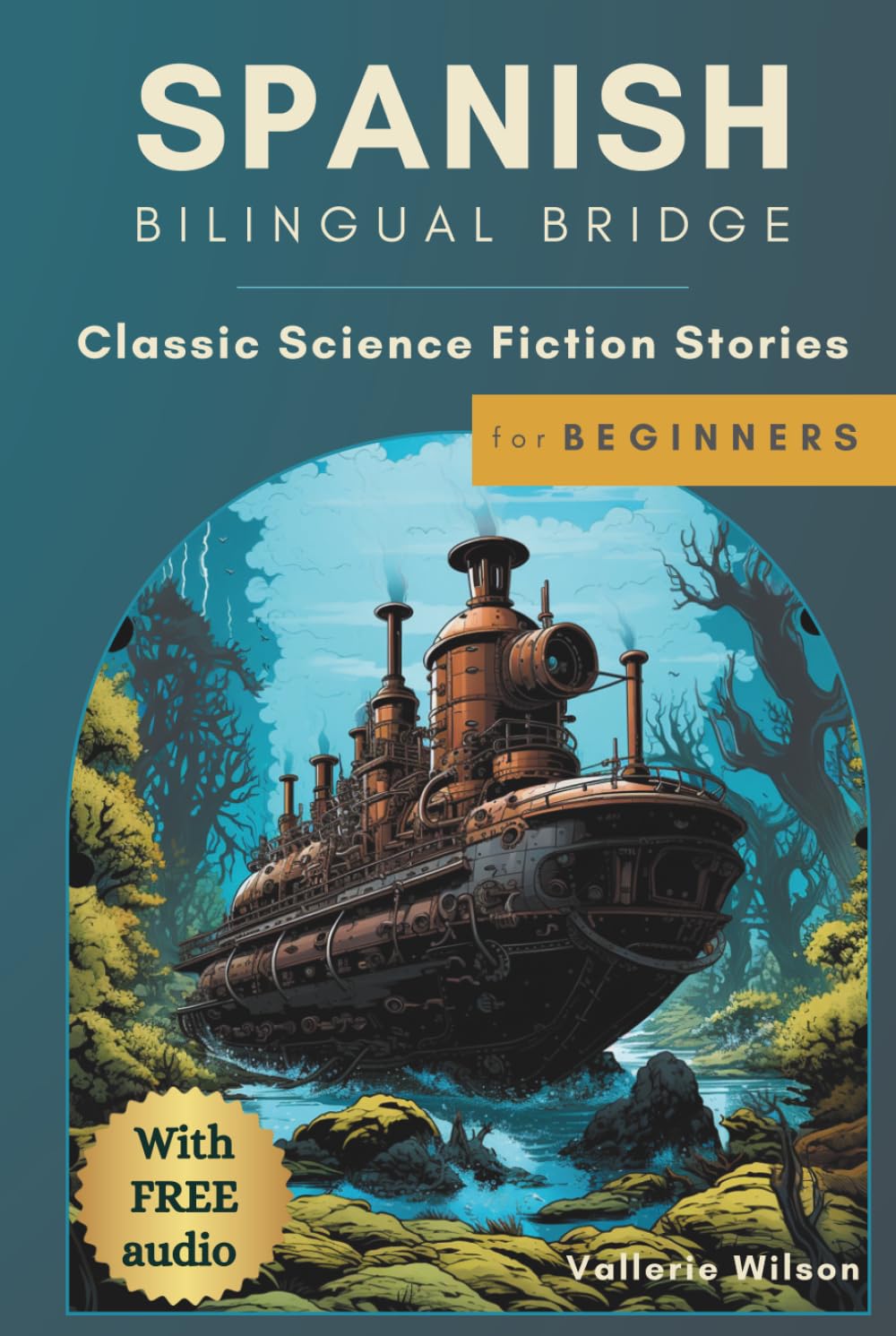 Spanish Bilingual Bridge: Classic Science Fiction Stories for Beginners (Spanish Bilingual Bridge: Classic stories for language learners)