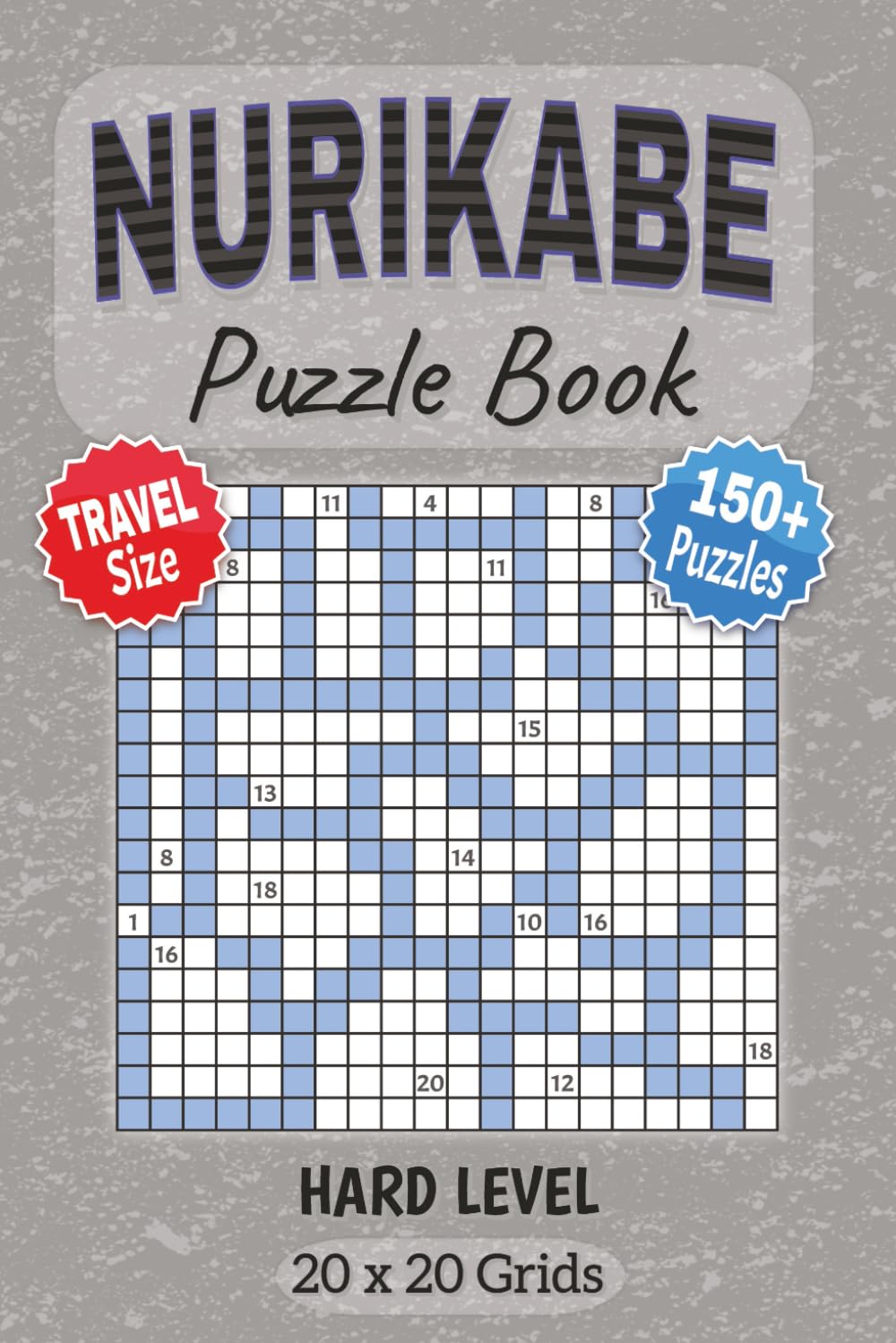 Nurikabe Puzzle Book: Hard Level with 20x20 Grids Nurikabe | Convenient 6x9 Inches Size | Grid Logic Puzzles Challenge | Gift for Holidays, Vacations, ... Leisure (Nurikabe Puzzle Books | Travel Size)