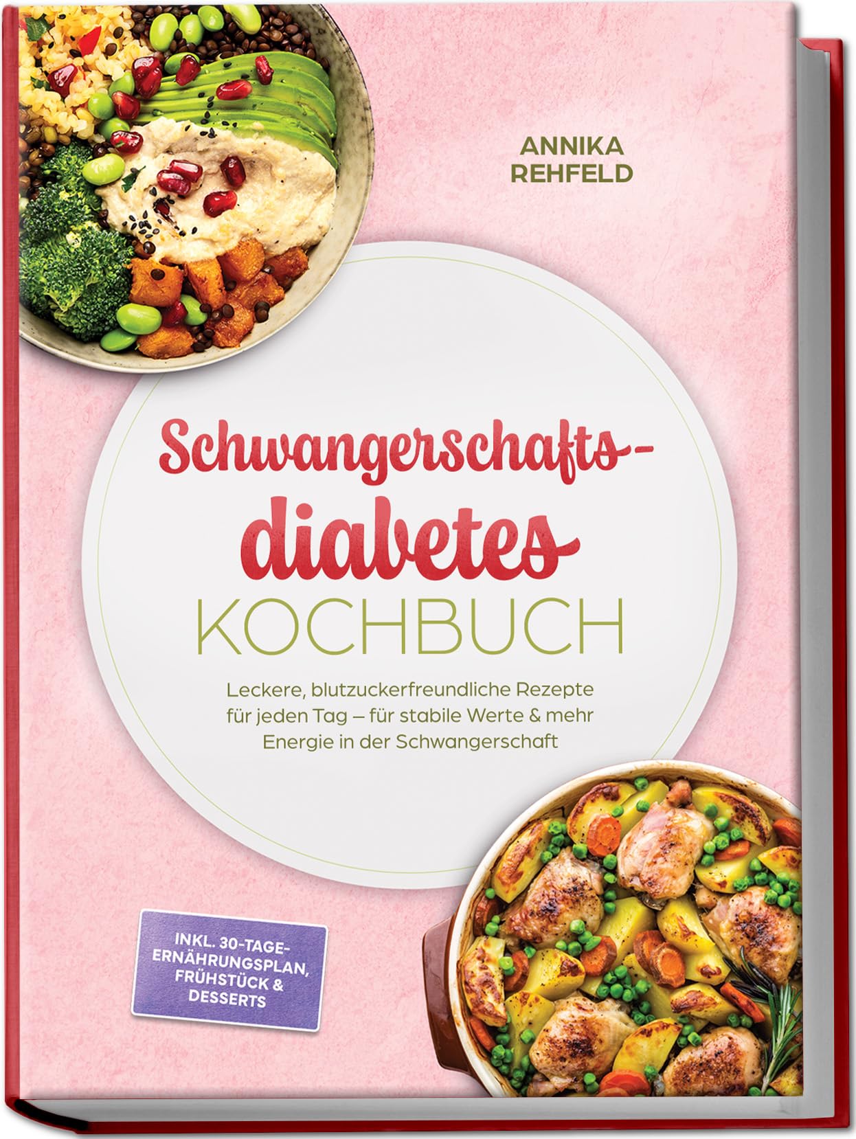 Schwangerschaftsdiabetes Kochbuch: Leckere, blutzuckerfreundliche Rezepte für jeden Tag – für stabile Werte & mehr Energie in der Schwangerschaft – inkl. 30-Tage-Ernährungsplan, Frühstück & Desserts
