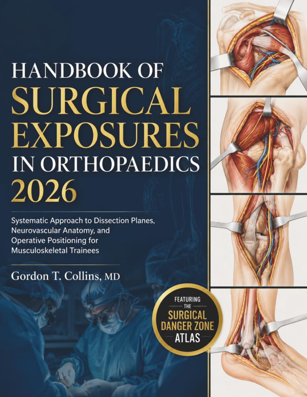 Handbook Of Surgical Exposures In Orthopaedics 2026: Systematic Approach to Dissection Planes, Neurovascular Anatomy, and Operative Positioning for Musculoskeletal Trainees
