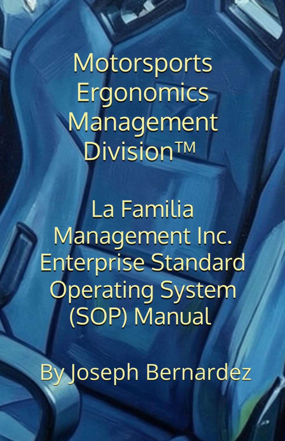 Motorsports Ergonomics Management Division™: La Familia Management Inc. Enterprise Standard Operating System (SOP) Manual