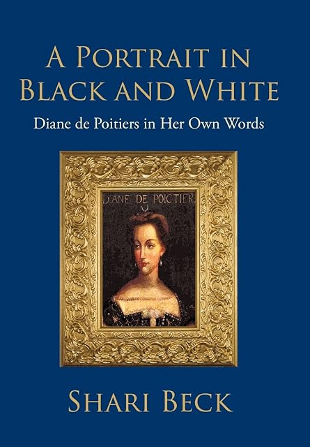 Portada de A Portrait in Black and White Diane de Poitiers in Her Own Words