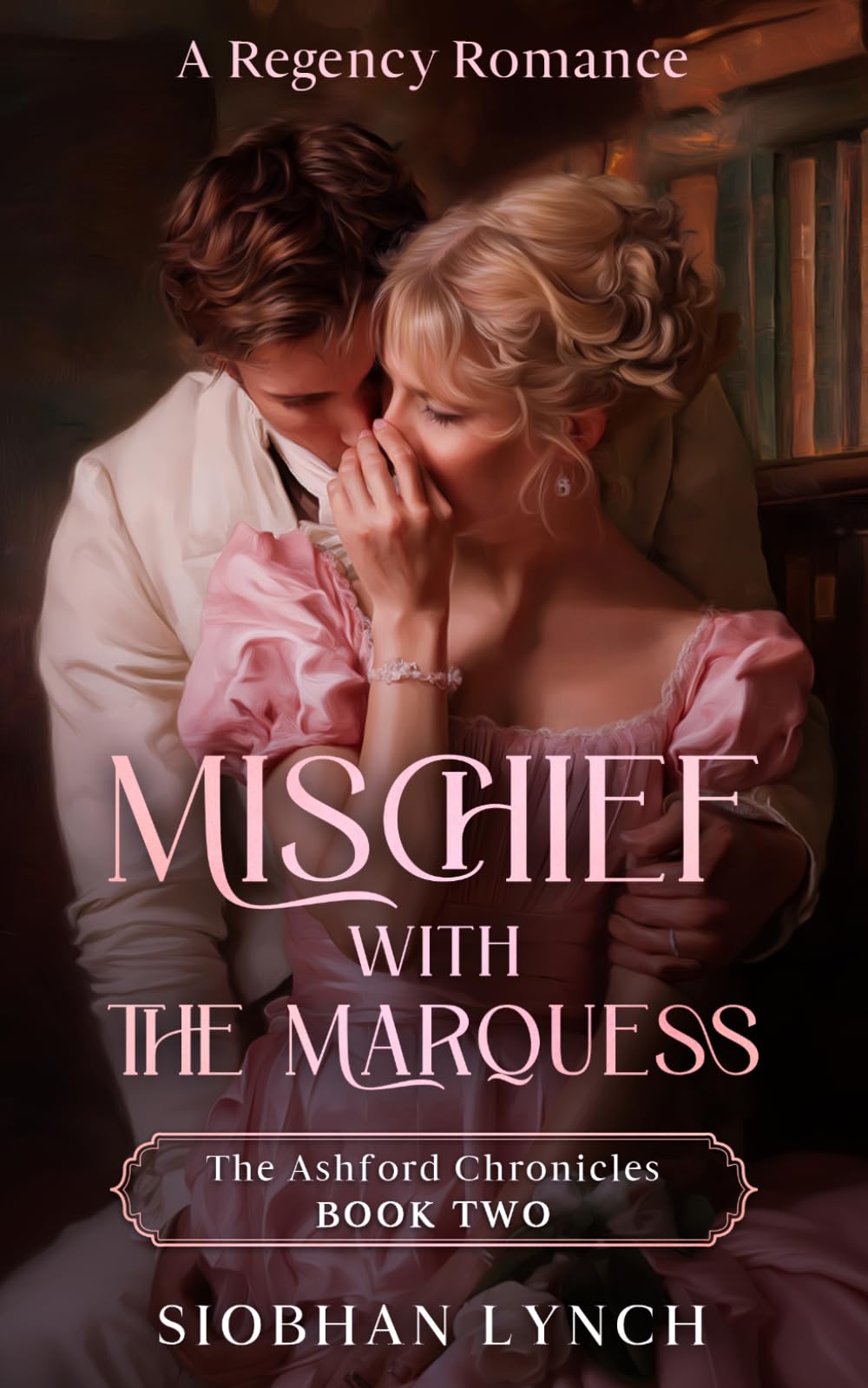 Mischief with the Marquess: A Regency Romance (The Ashford Chronicles)