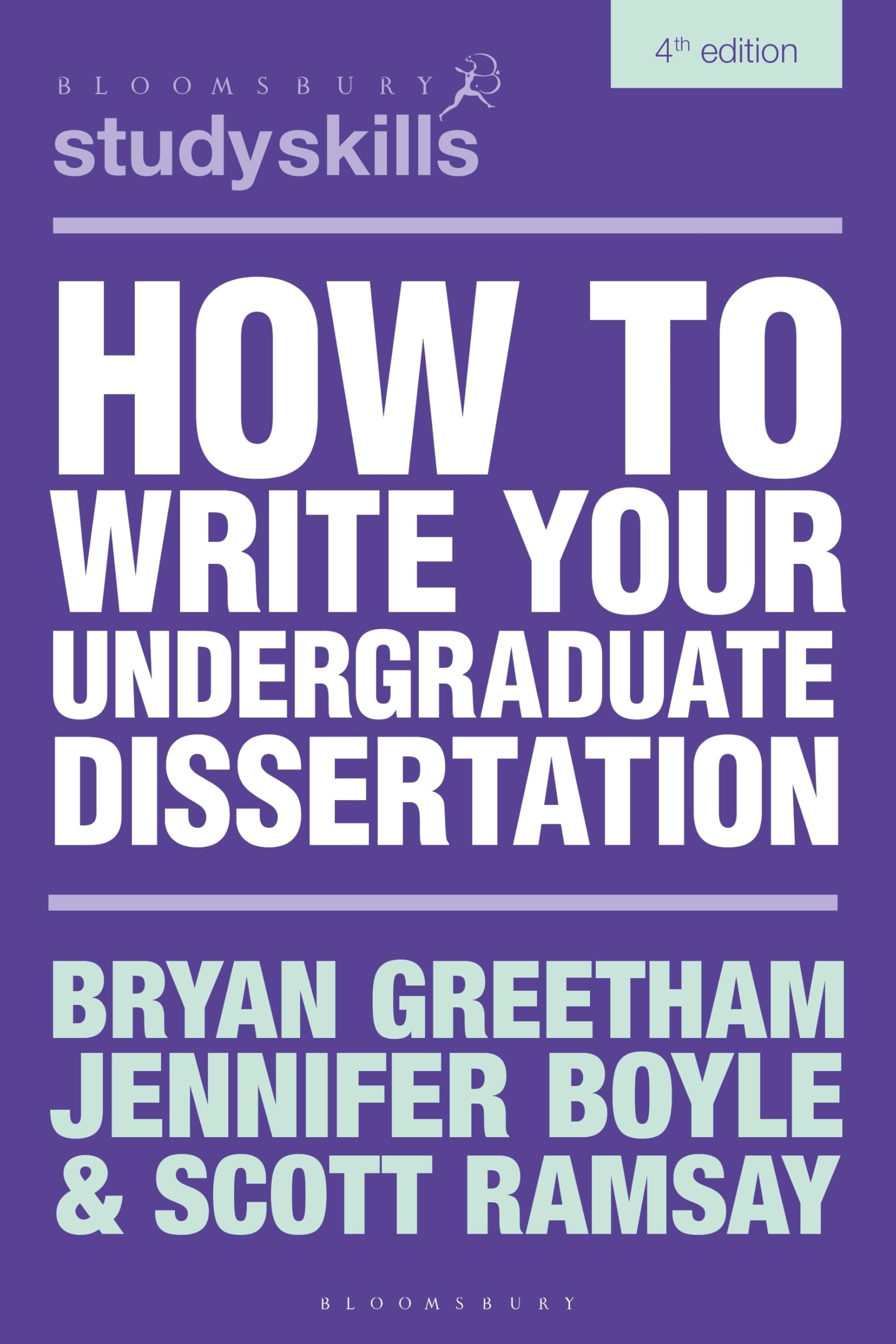 How to Write Your Undergraduate Dissertation (Bloomsbury Study Skills)
