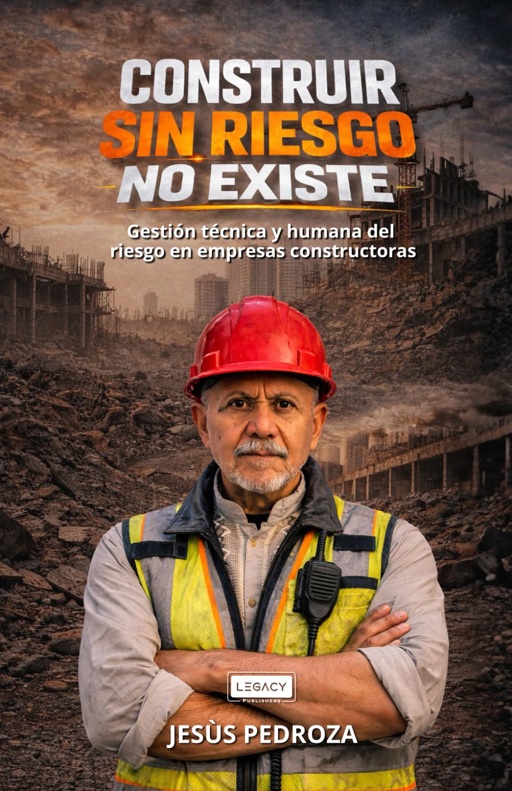 Construir Sin Riesgo No Existe: Gestión técnica y humana del riesgo en empresas constructora