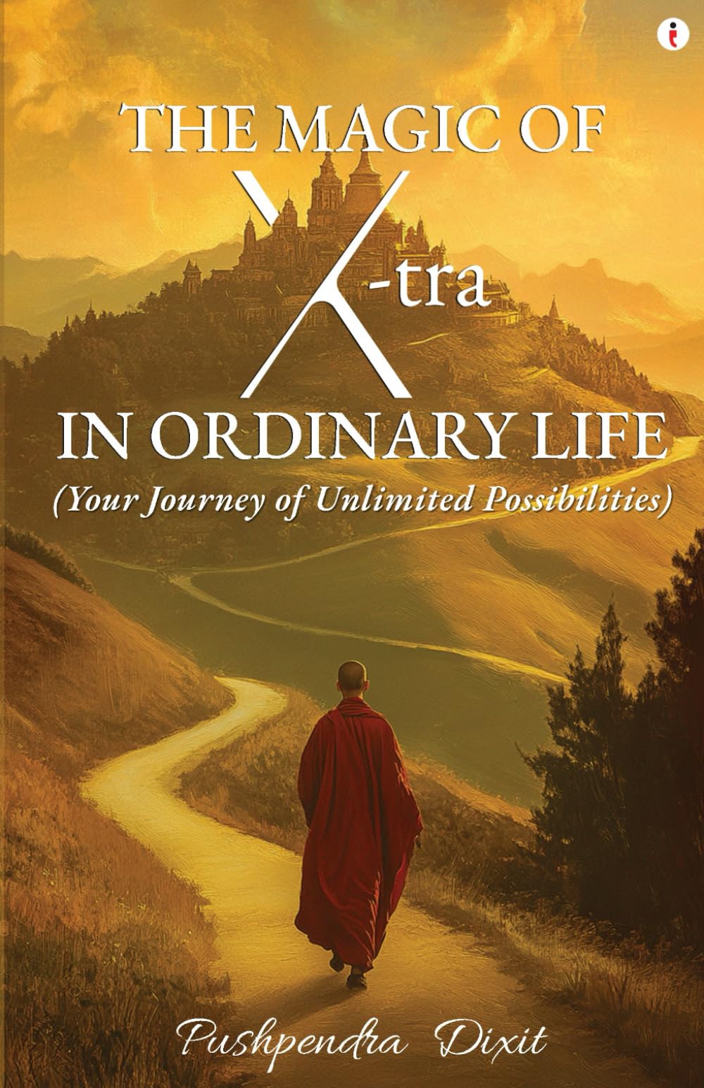 The Magic of X-tra in Ordinary Life - Your Journey of Unlimited Possibilities