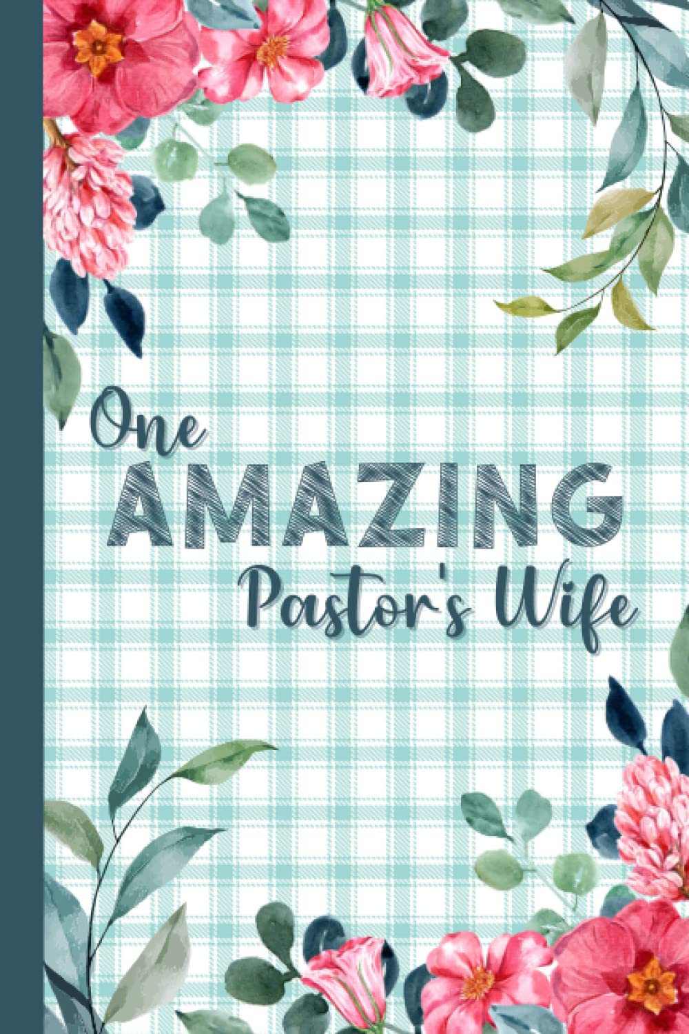 One Amazing Pastor's Wife: Notebook Journal For Pastor Wives | Pastors Wife Appreciation Gifts | Pretty Pink Floral Design