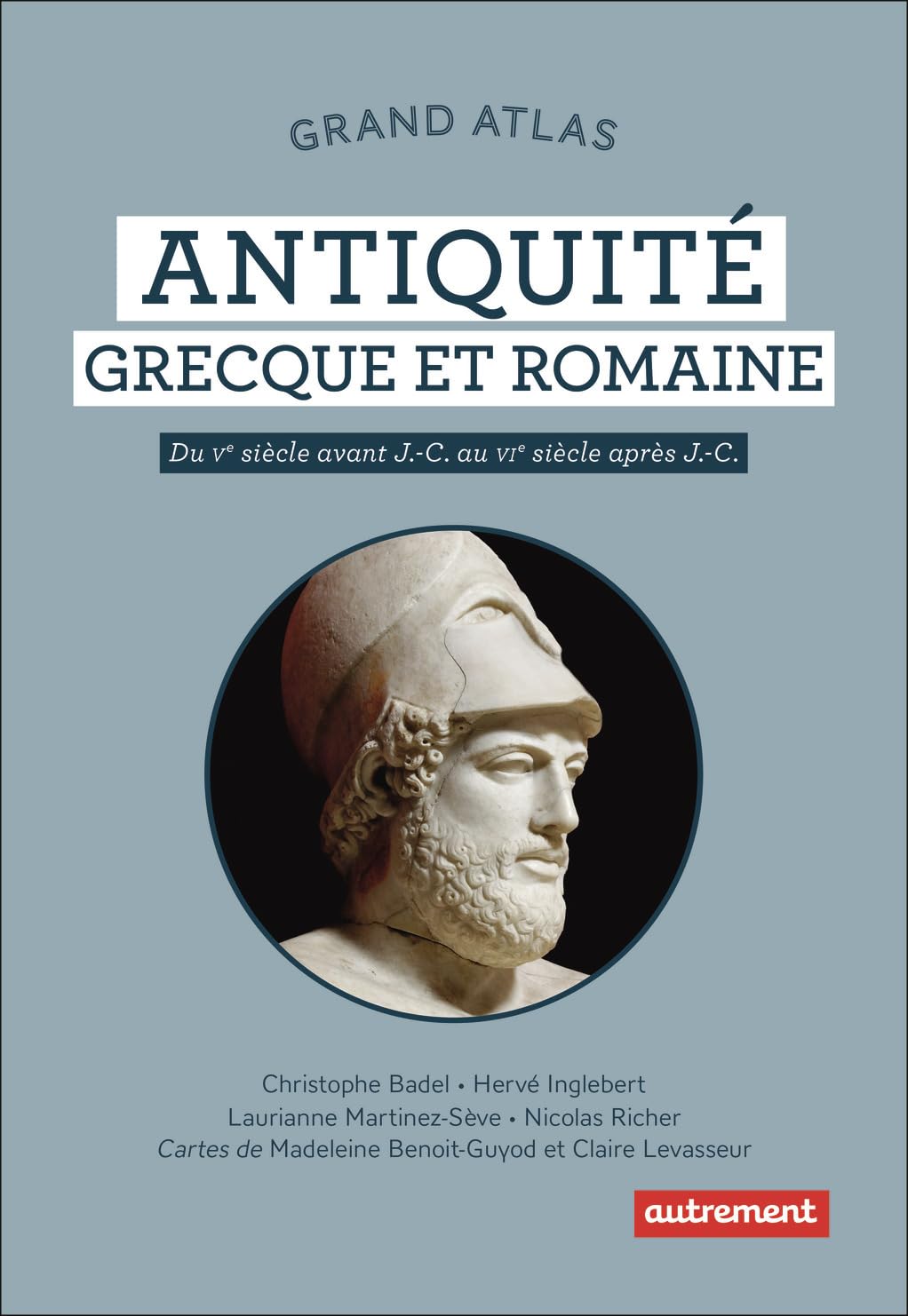 Grand atlas Antiquité grecque et romaine: Du Ve siècle av. J.-C.au VIe siècle après J.-C.