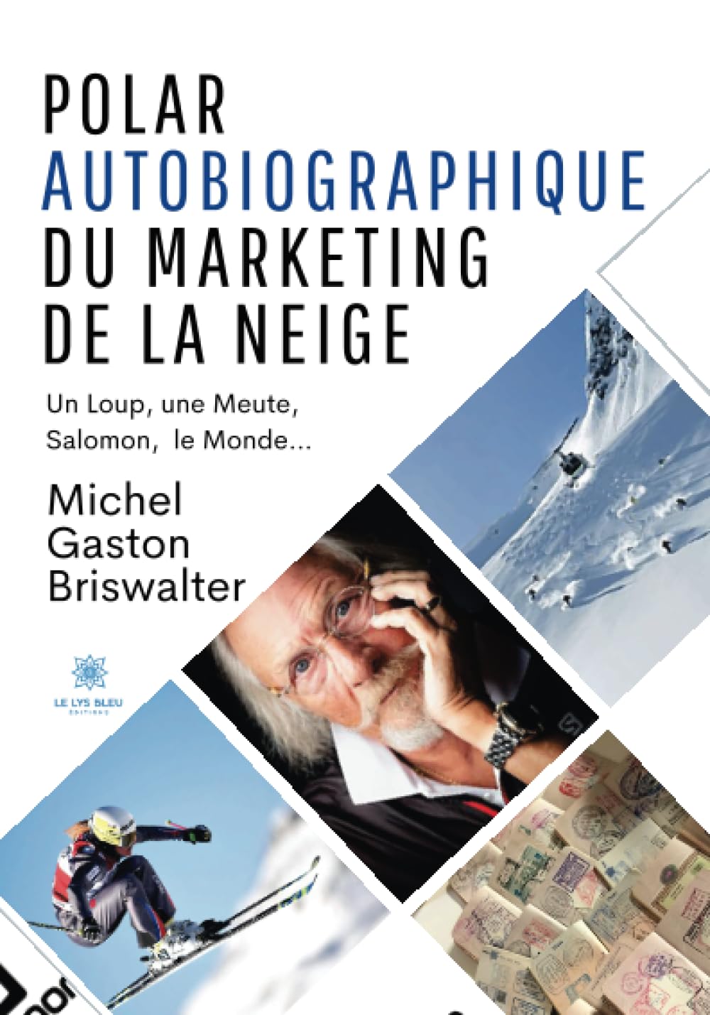 Polar autobiographique du Marketing de la Neige: Un Loup, une Meute, Salomon, le Monde…
