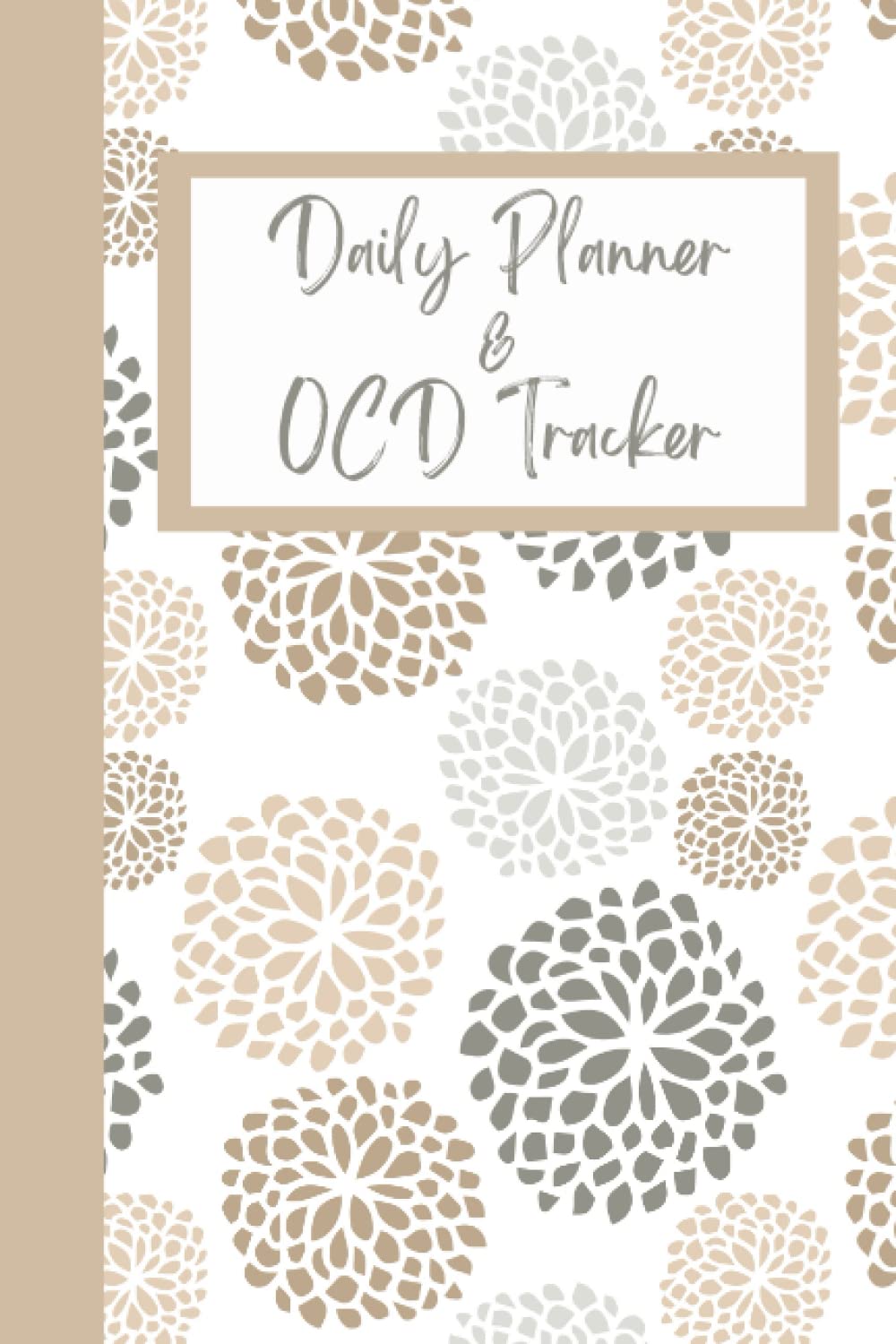Daily Planner and OCD Symptom Tracker: 60 Page Mental Health Planner for Obsessive Compulsive Disorder