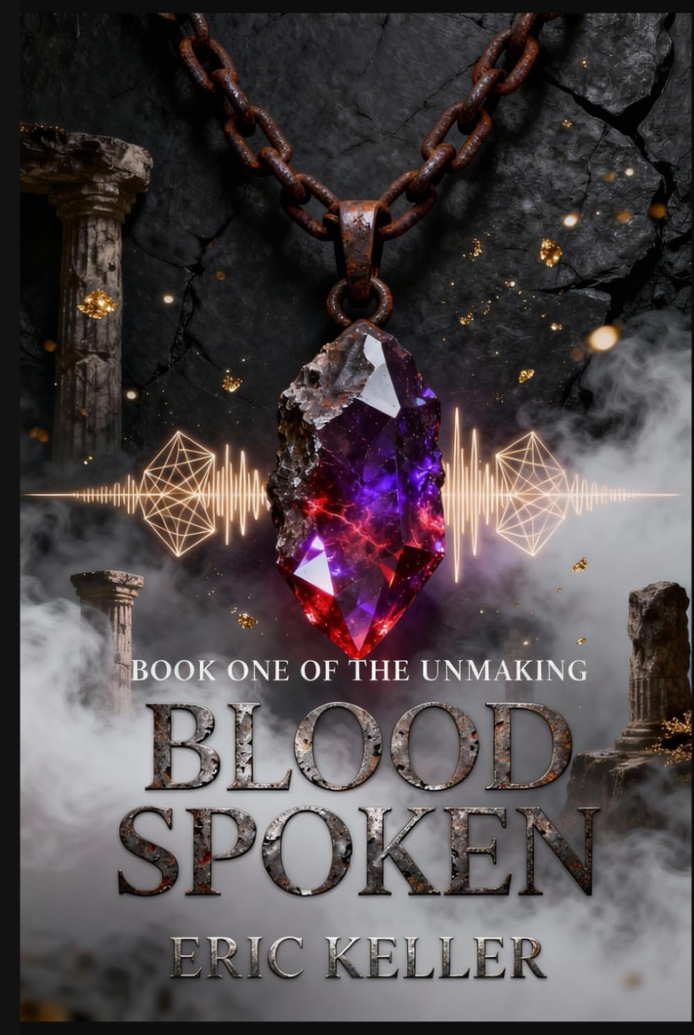 Blood Spoken: Book One of The Unmaking