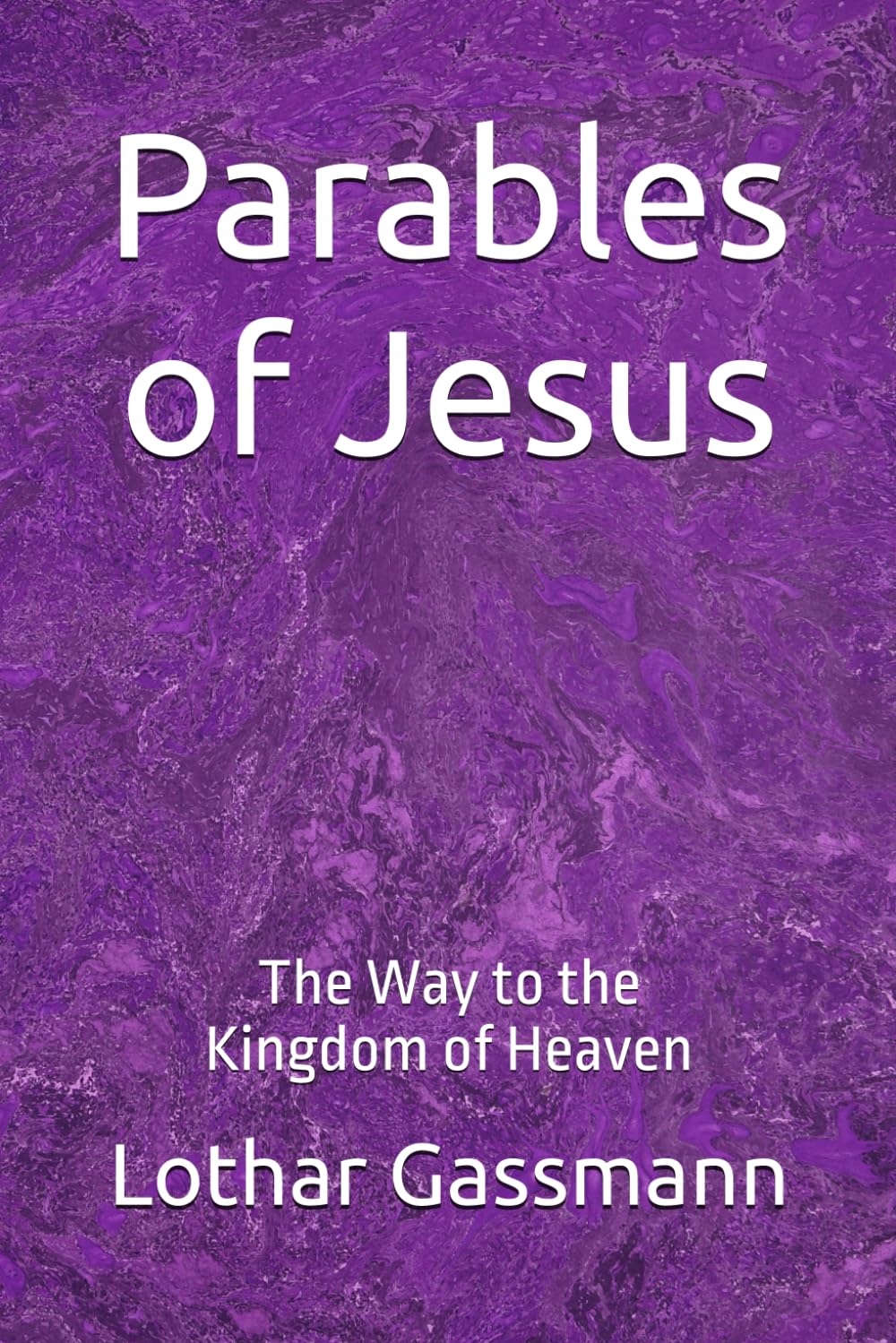 Parables of Jesus: The Way to the Kingdom of Heaven (Gassmann Commentary on the New Testament)