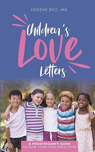 Children's Love Letters A Pediatrician's Guide To How Your Child Spells Love