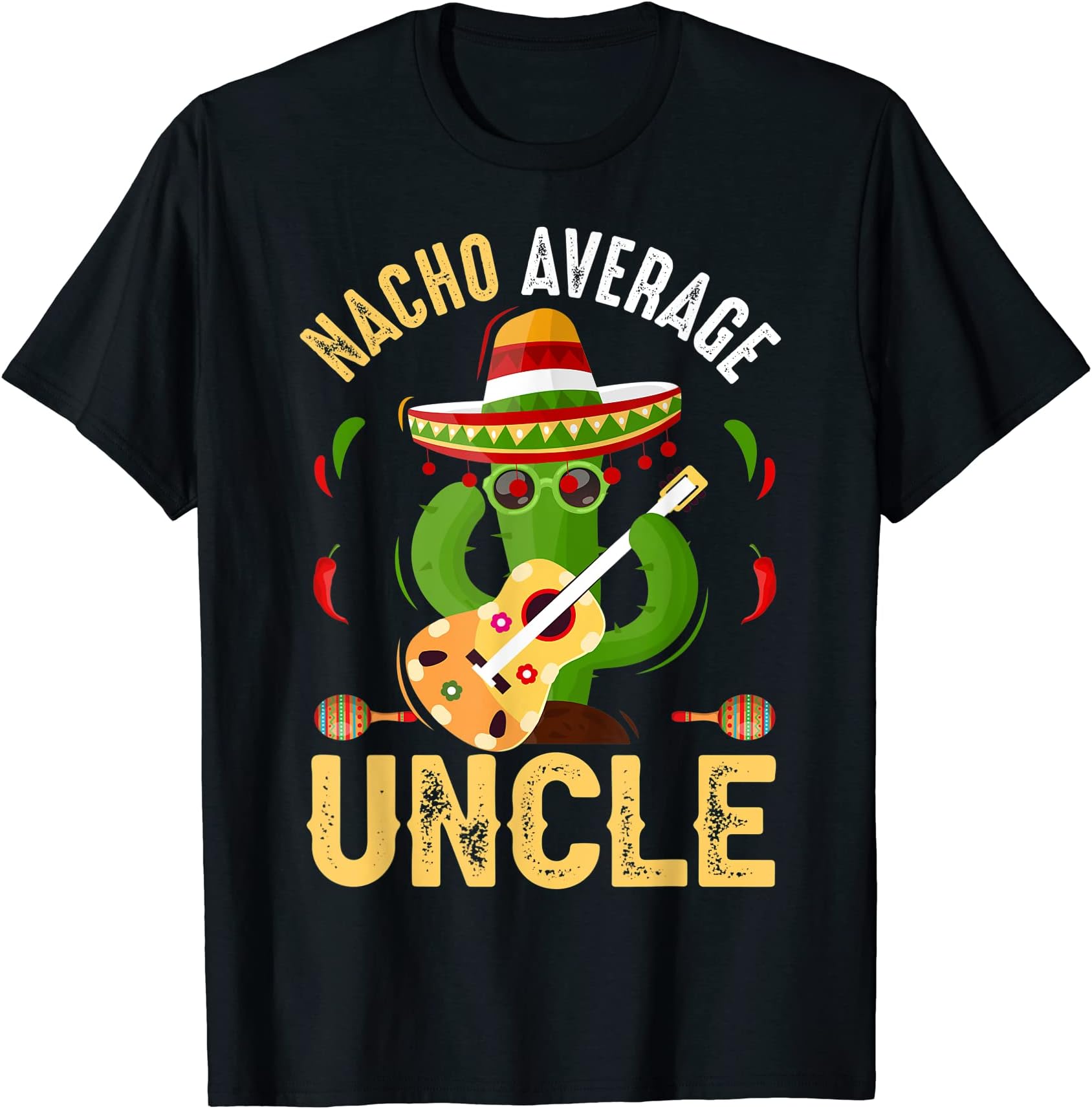 Cool Nachos Lover Gift Ideas ApparelFunny Nacho Average Uncle Cinco De Mayo Mexican T-ShirtOEKO-TEX STANDARD 100