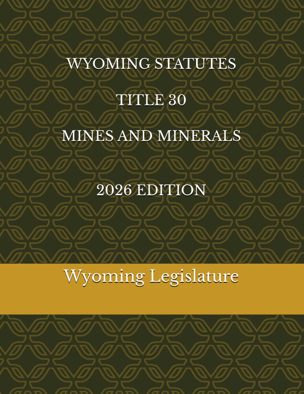 WYOMING STATUTES TITLE 30 MINES AND MINERALS 2026 EDITION