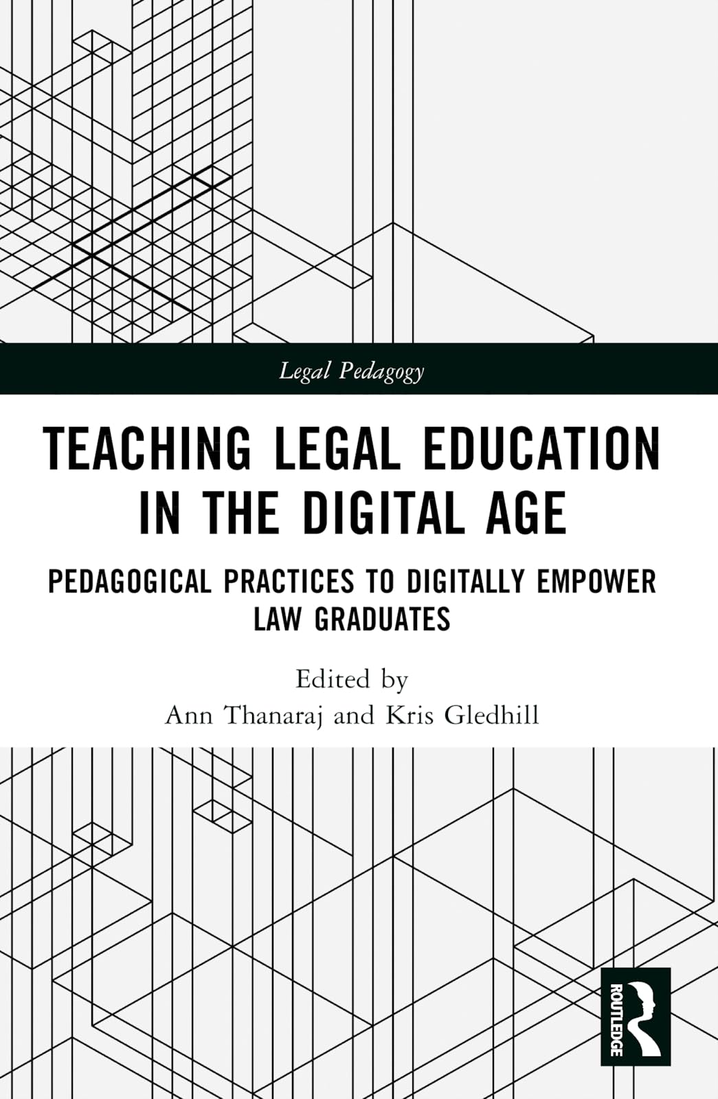 Teaching Legal Education in the Digital Age: Pedagogical Practices to Digitally Empower Law Graduates (Legal Pedagogy)