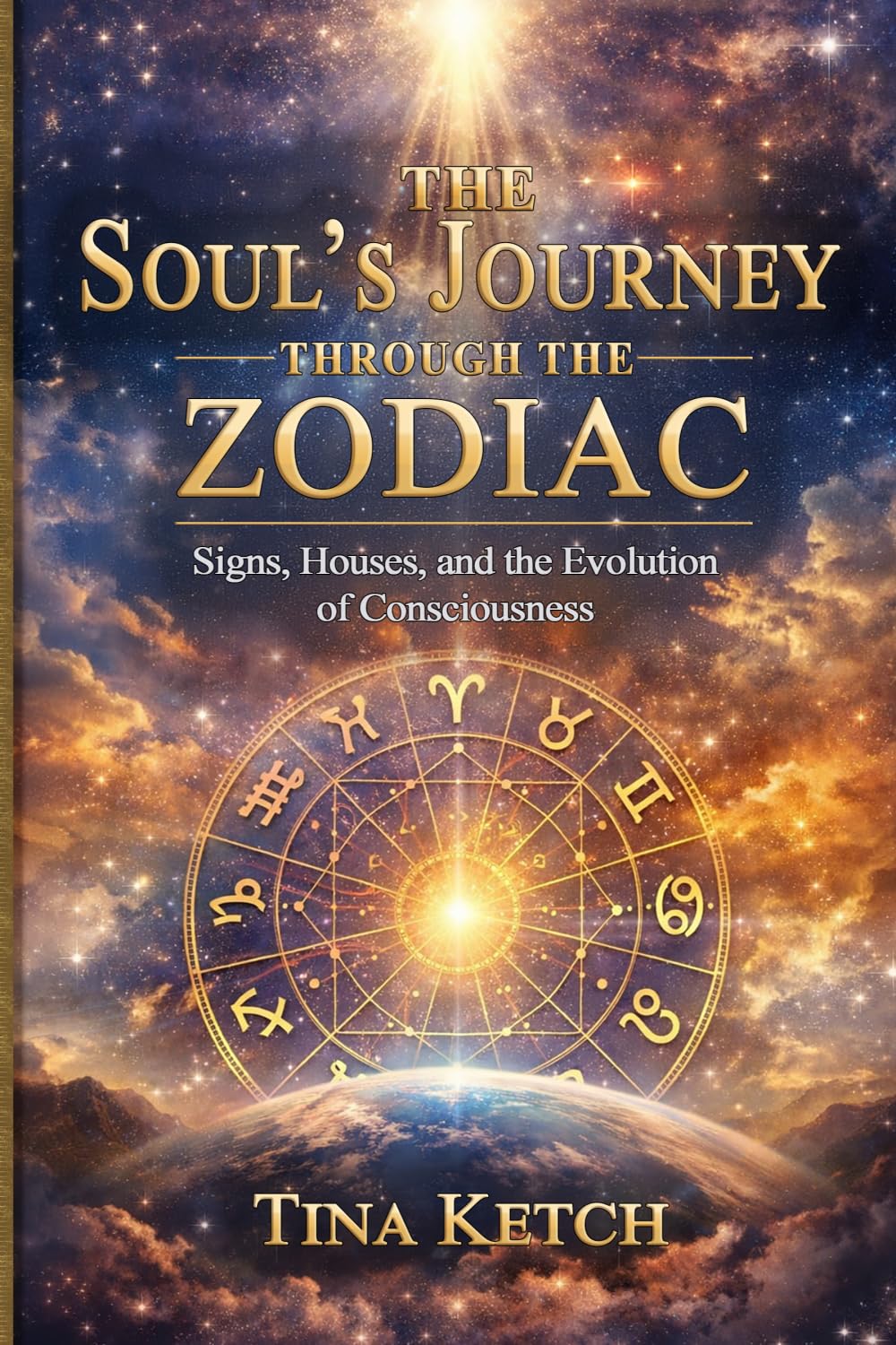 The Soul's Journey Through the Zodiac: Signs, Houses, and the Evolution of Consciousness