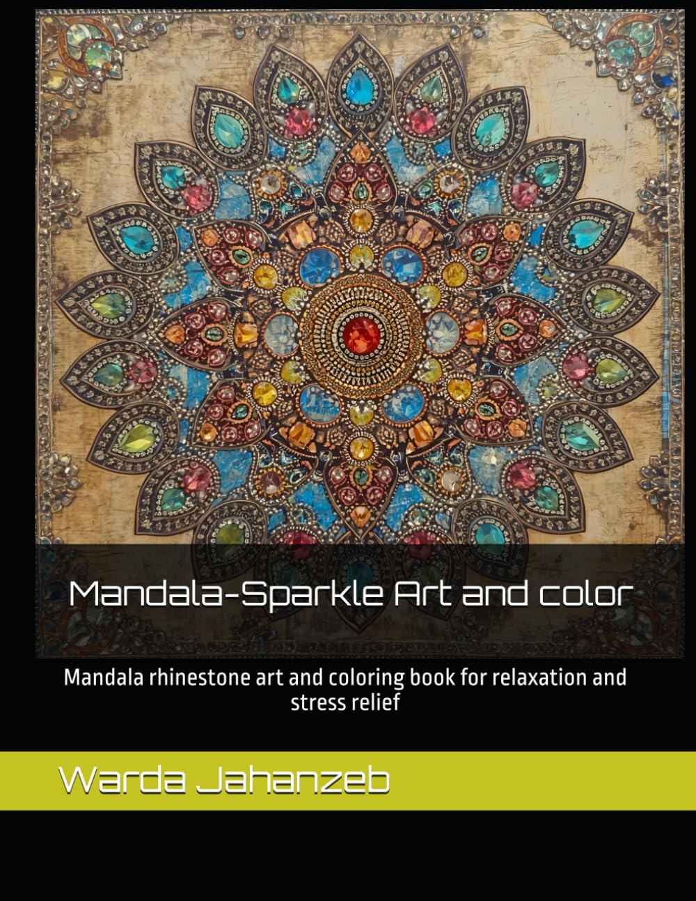 Mandala-Sparkle Art and color: Mandala rhinestone art and coloring book for relaxation and stress relief (Relaxing Art books)