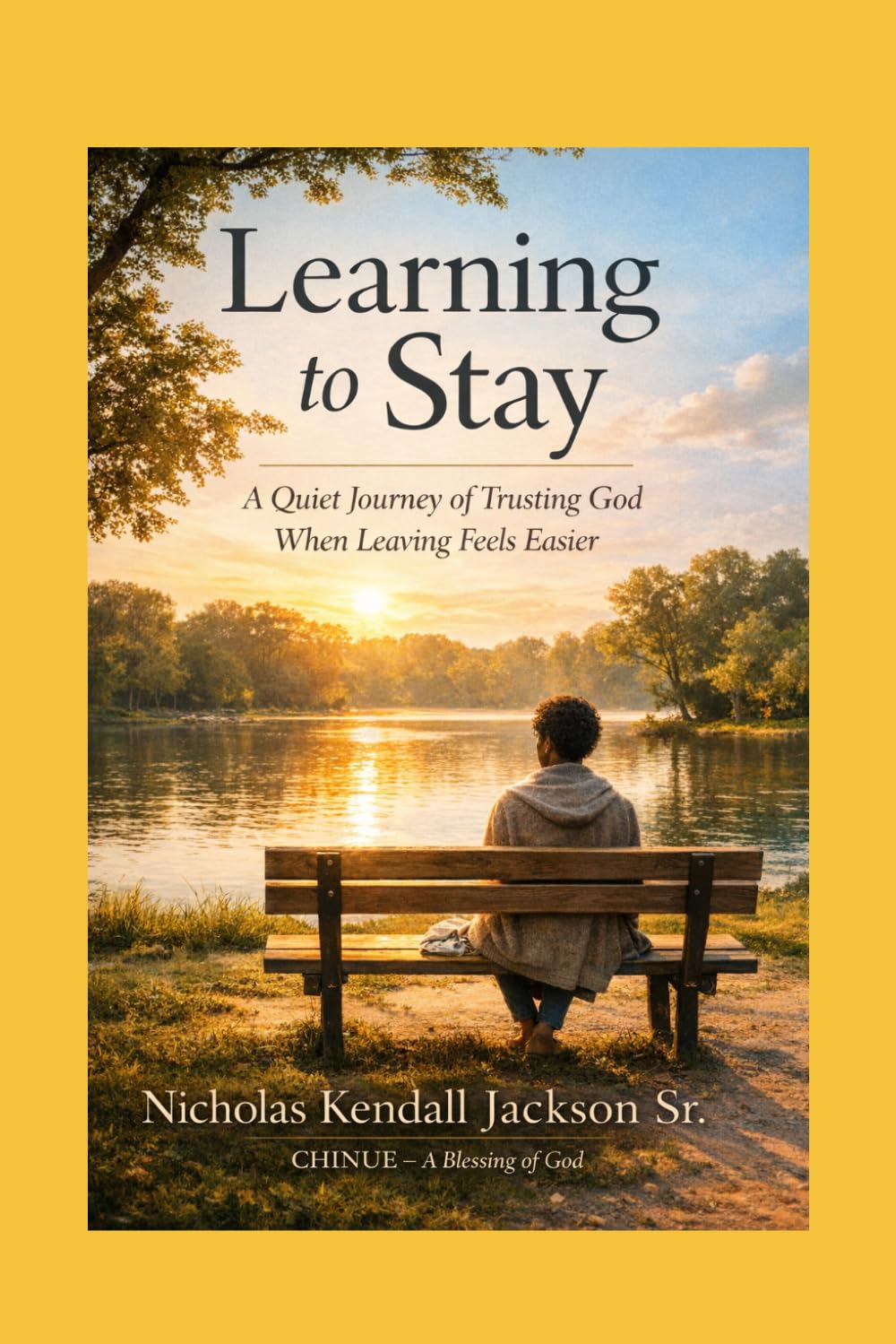 Learning to Stay: A Devotional Journey into Prayer, Presence, and Endurance (CHINUE Prayer Library)