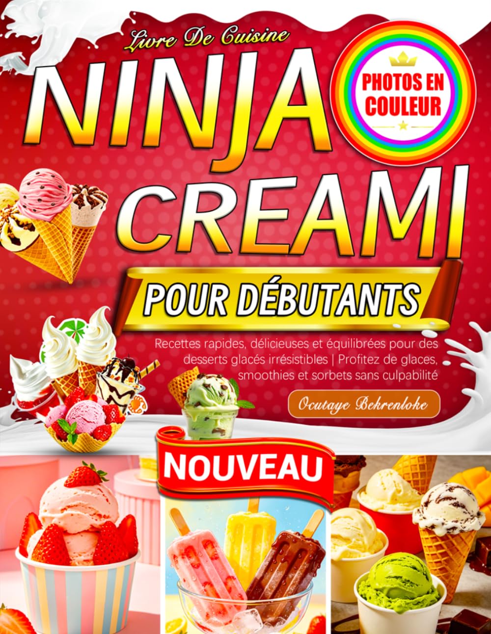 Livre De Cuisine Ninja CREAMi Pour Débutants: Recettes rapides, délicieuses et équilibrées pour des desserts glacés irrésistibles | Profitez de glaces, smoothies et sorbets sans culpabilité