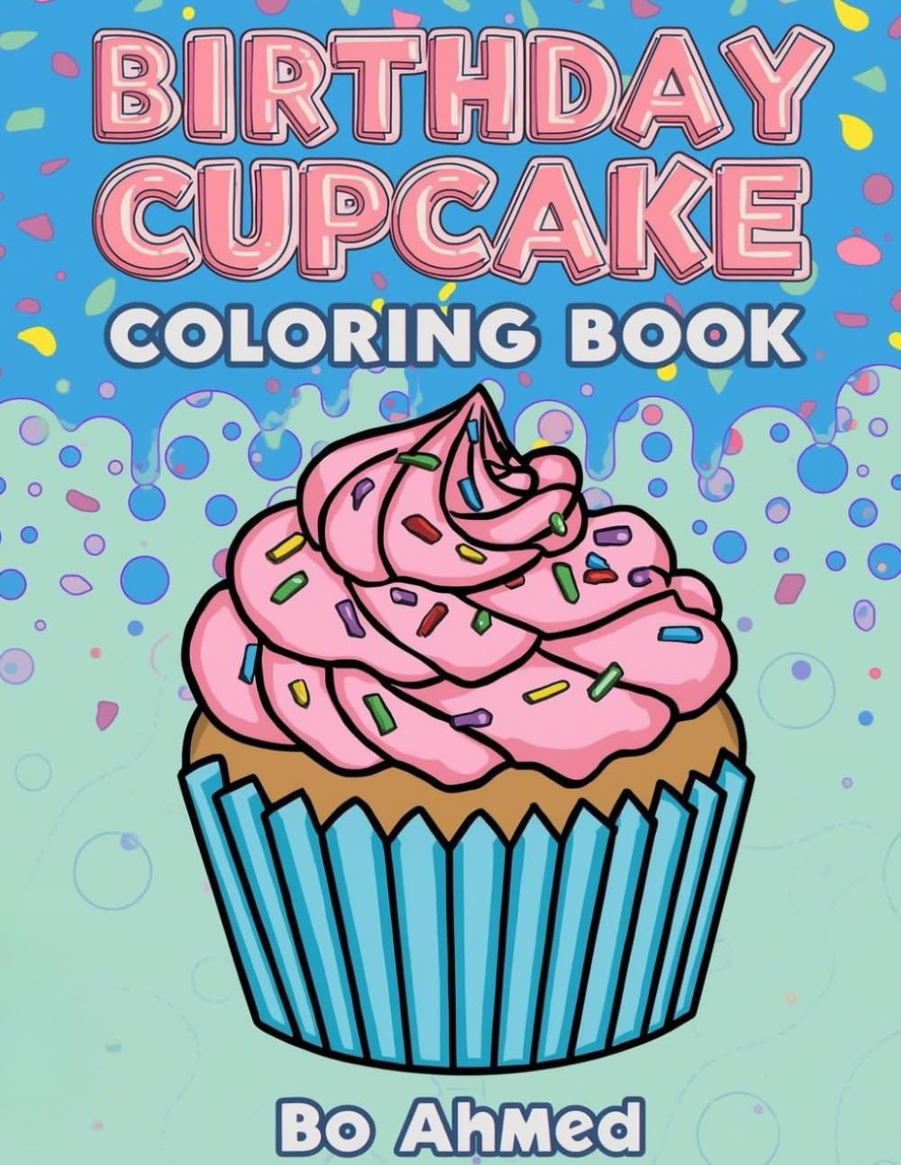Birthday Cupcake Coloring Book: Sweet and Fun Cupcake Coloring Pages for Kids | Cute Birthday Cakes, Candles and Party Treats | Single-Sided Pages