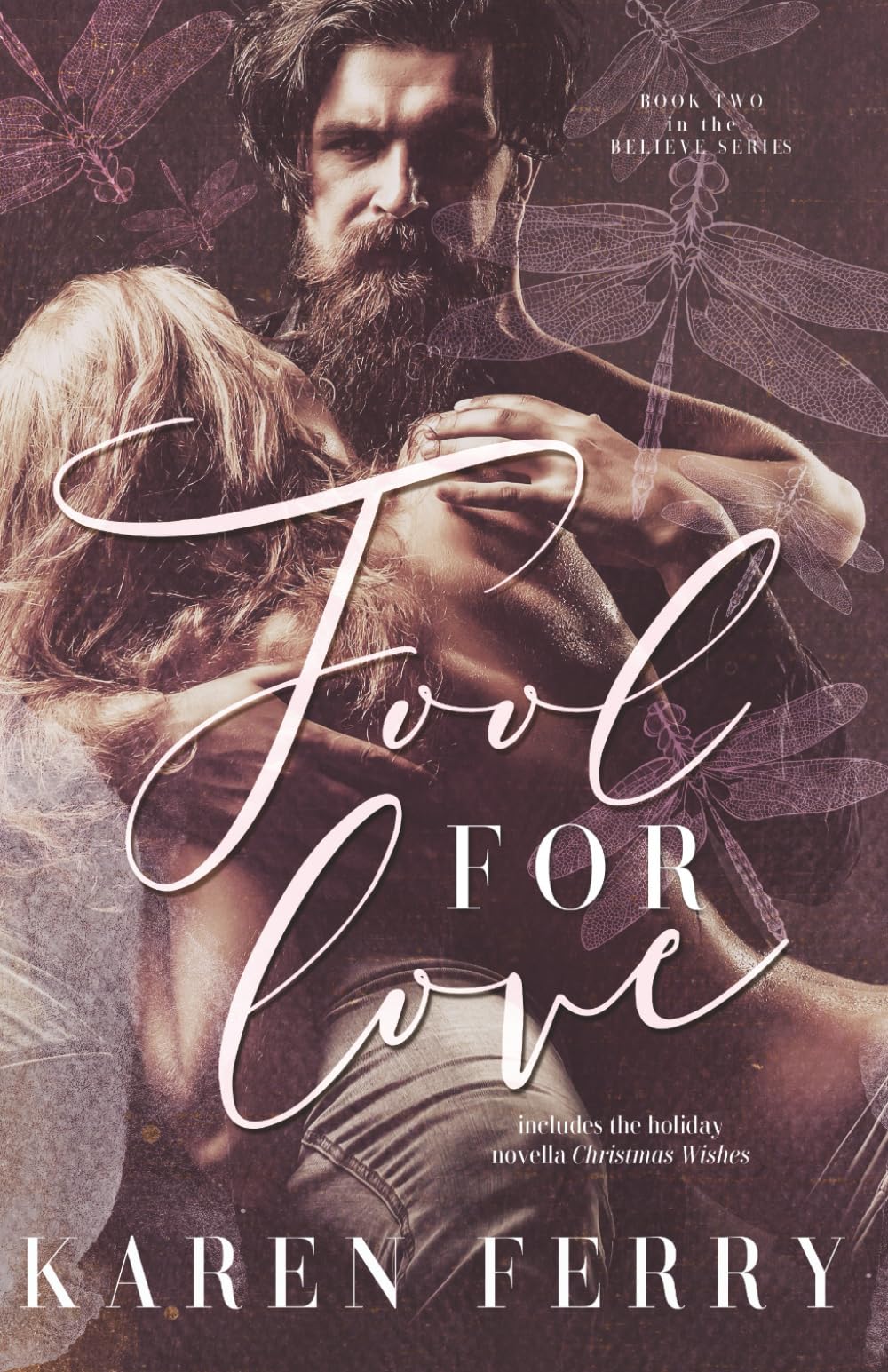 Fool For Love (Believe #2): a spicy age gap, grumpy/sunshine standalone romance: includes the holiday novella, Christmas Wishes